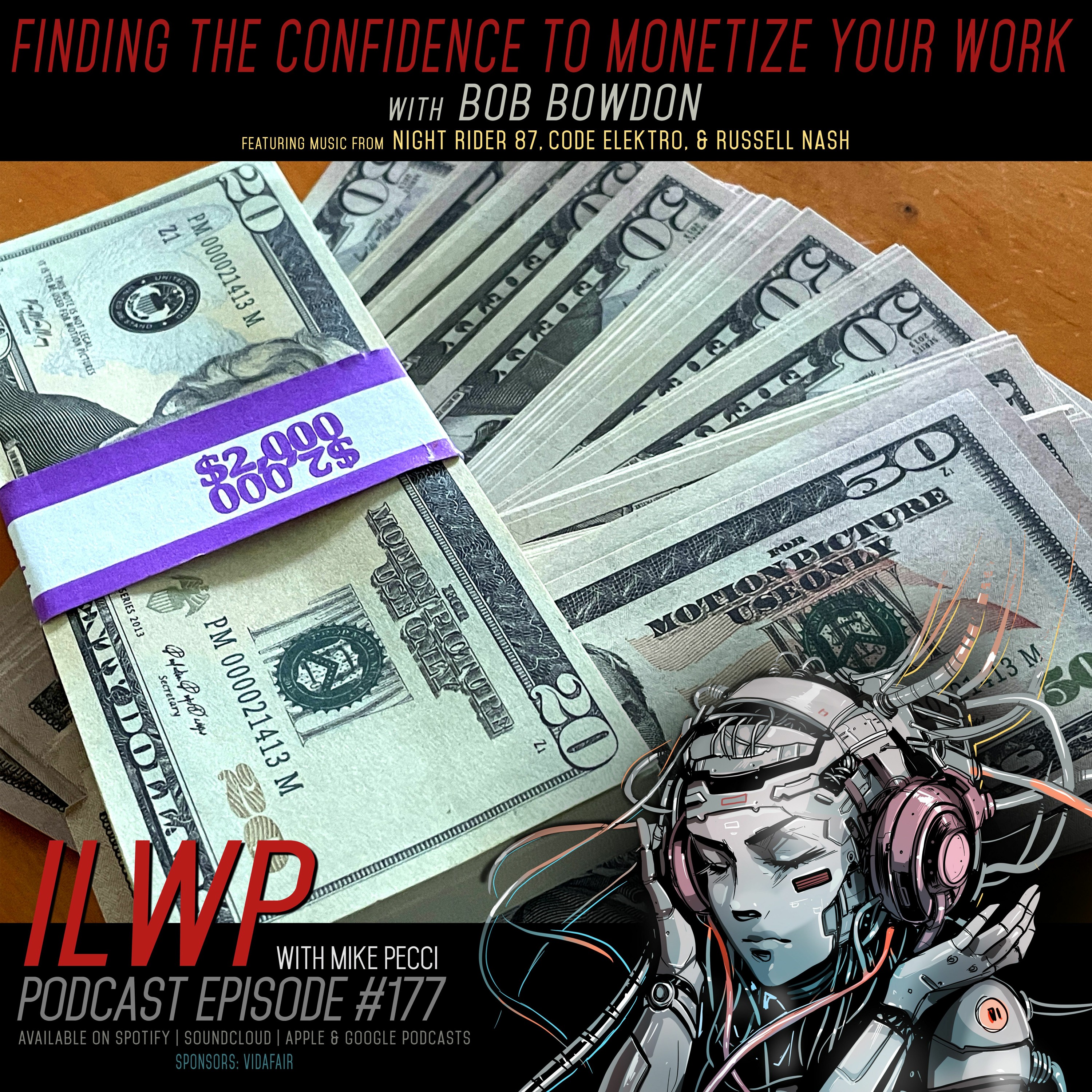 EP177 | Finding the Confidence to Monetize Your Work (w/ Bob Bowdon)