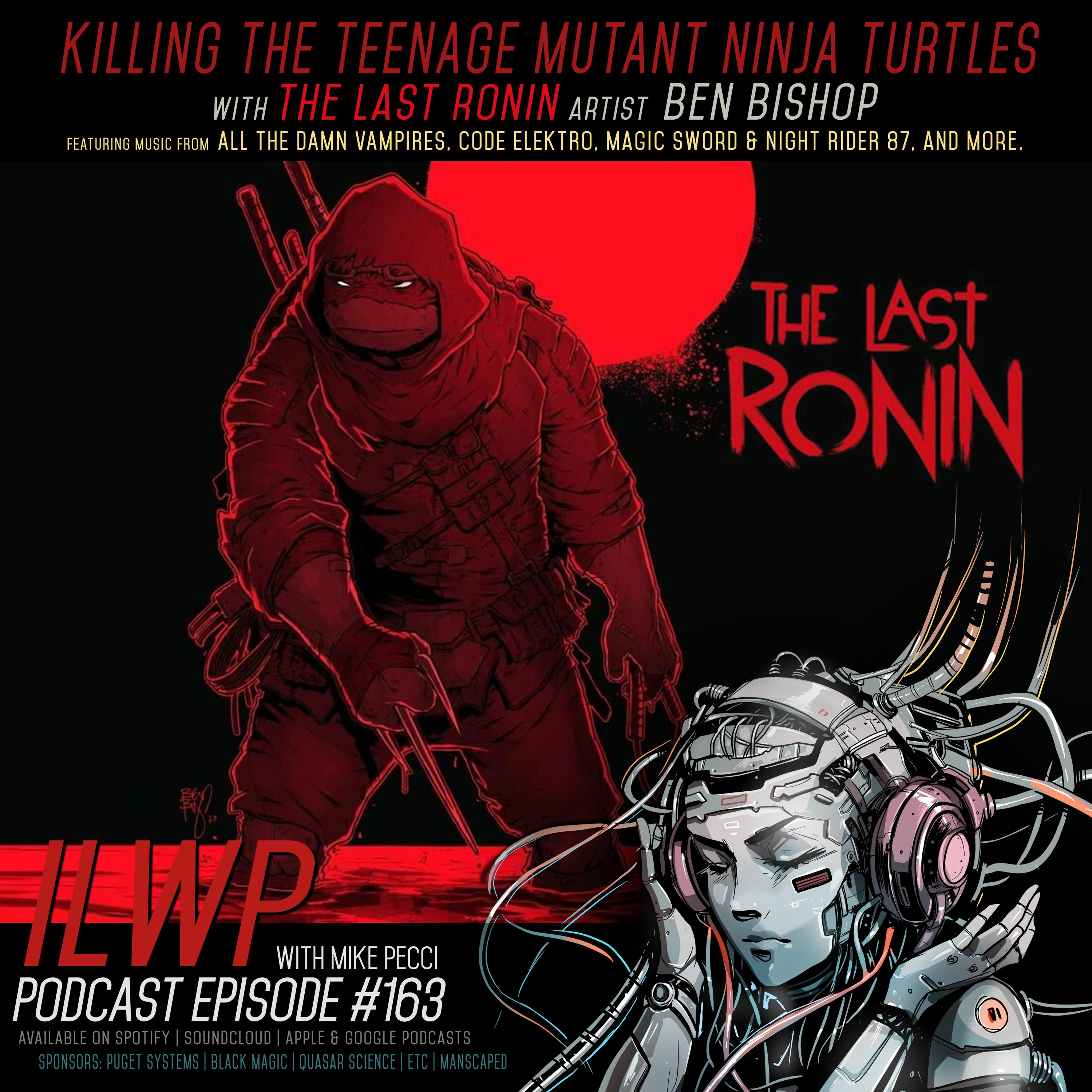 EP163 | Killing the Teenage Mutant Ninja Turtles (w/ Ben Bishop)