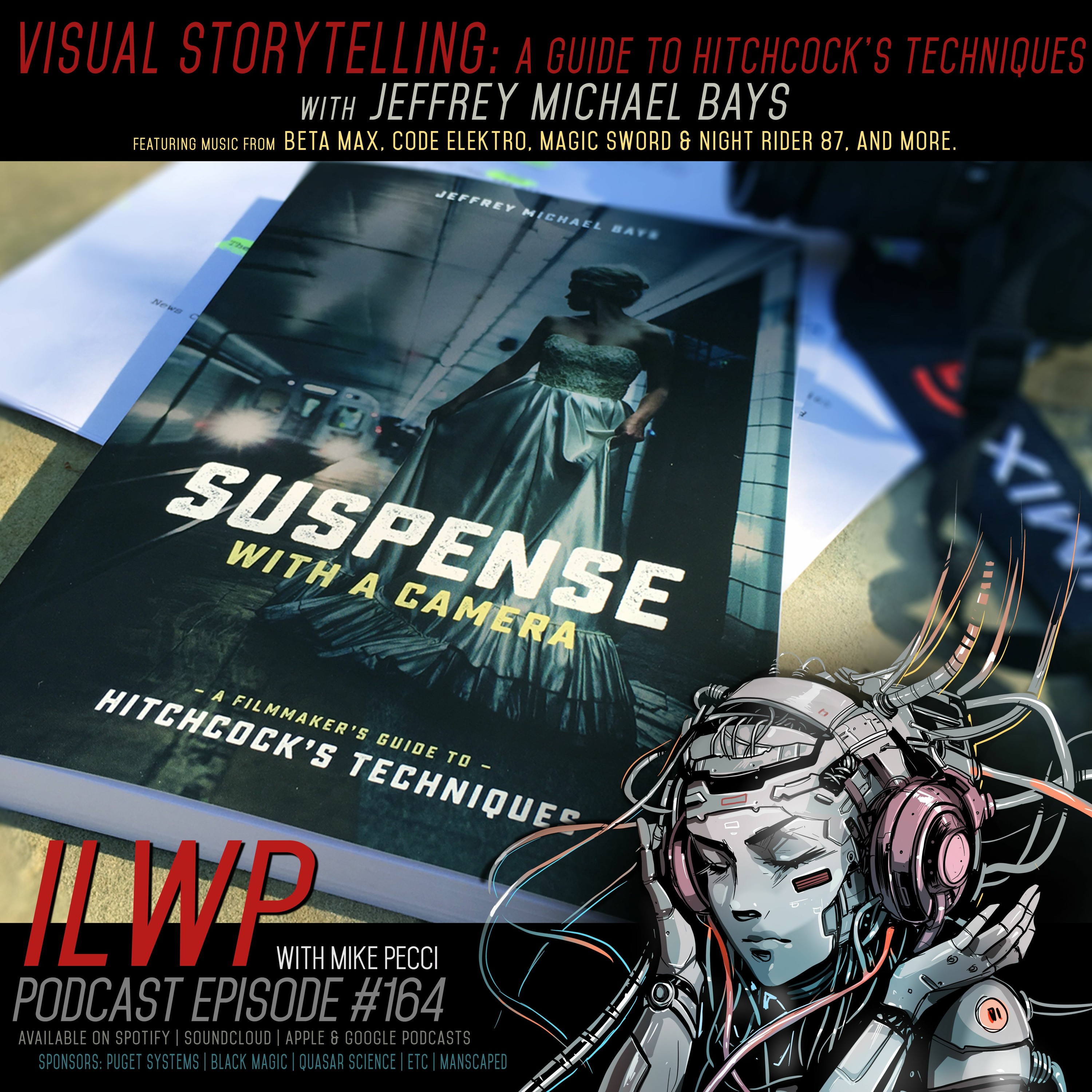 EP166 | Visual Storytelling: A Filmmaker's Guide to Hitchcock's Techniques (w/ Jeffery Michael Bays)