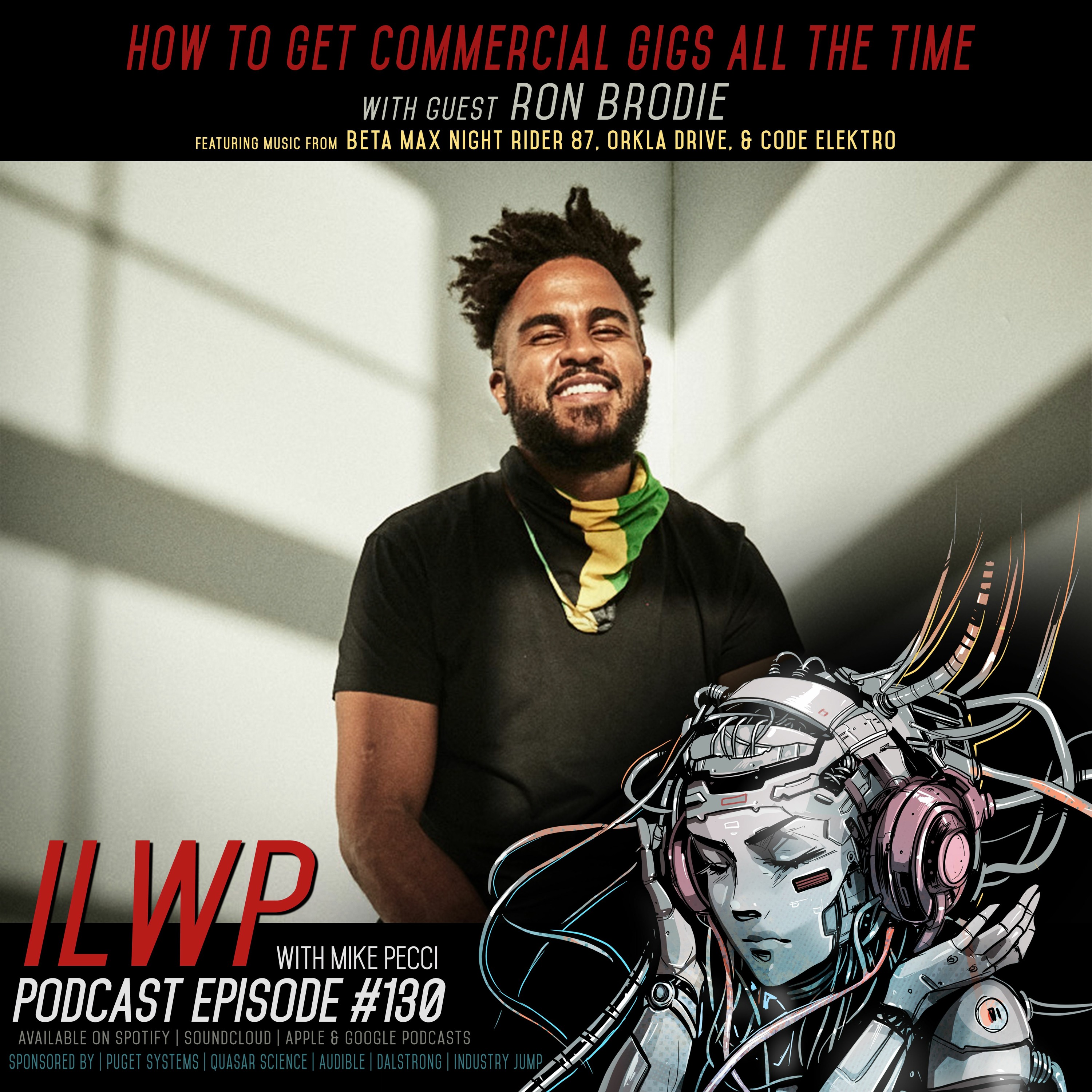 EP130 | How to Get Commercial Gigs All The Time (Guest Ron Brodie)
