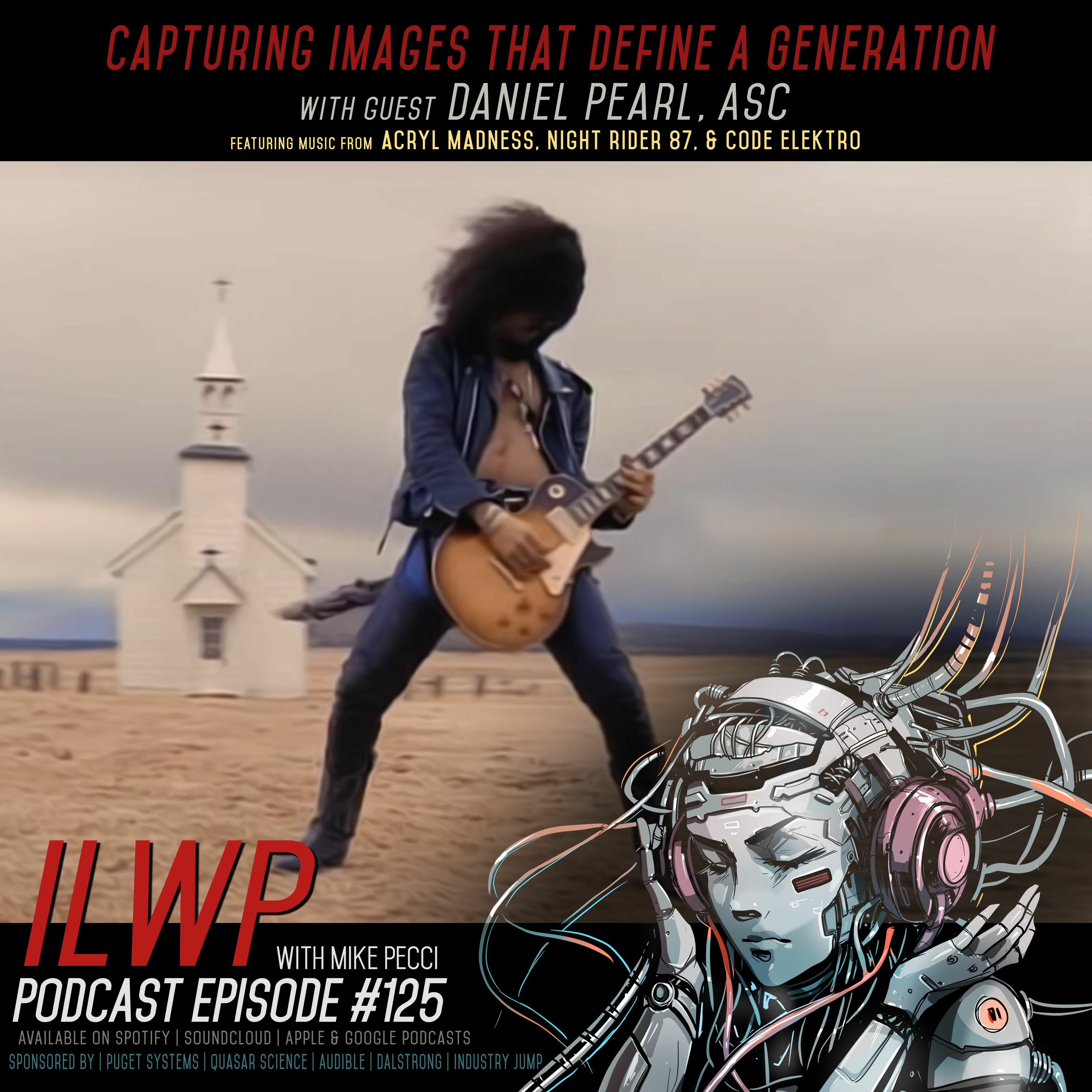 EP125 | Cinematography: Capturing Images That Define A Generation (Guest Daniel Pearl, ASC)