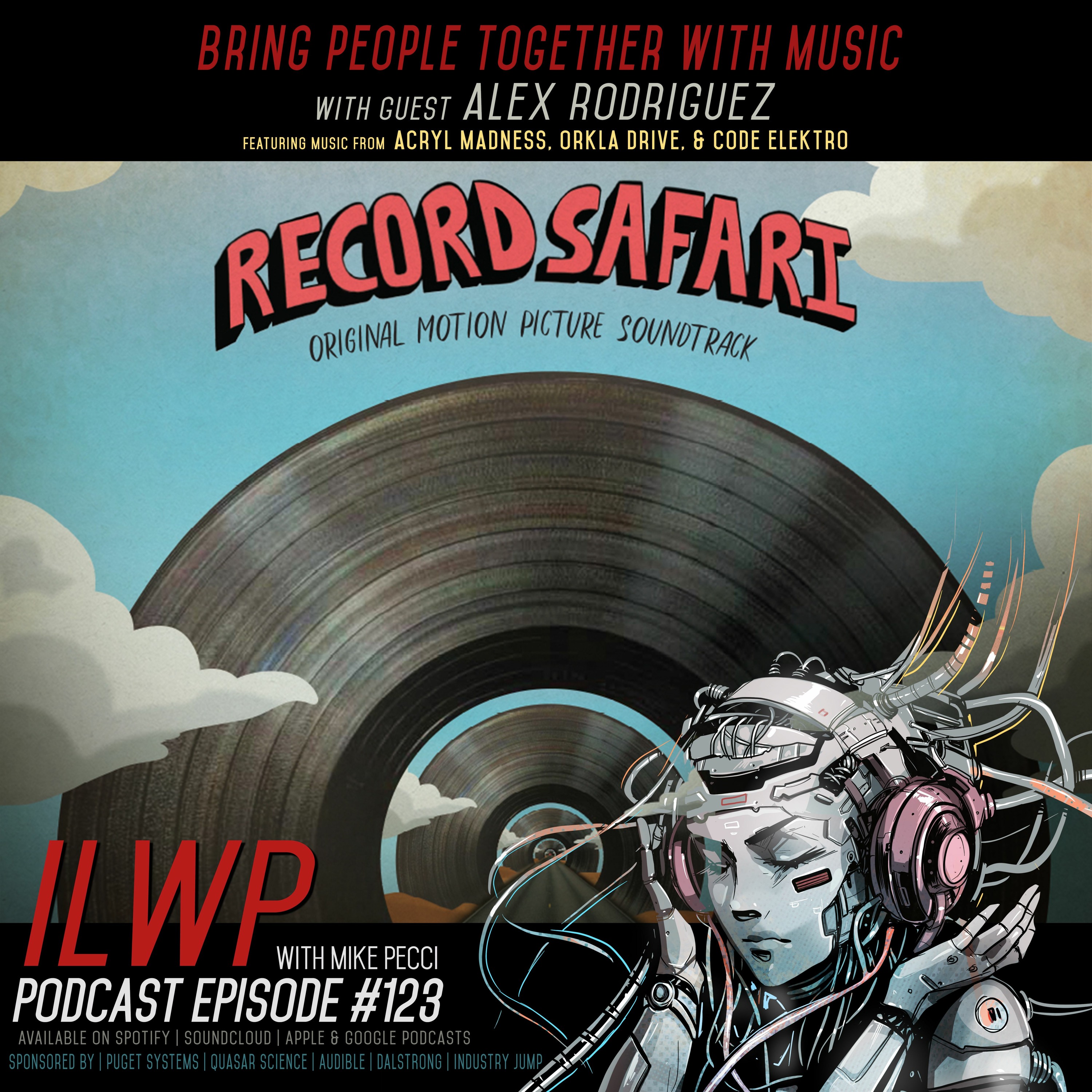 EP123 | Bring People Together With Music (Guest Alex Rodriguez)