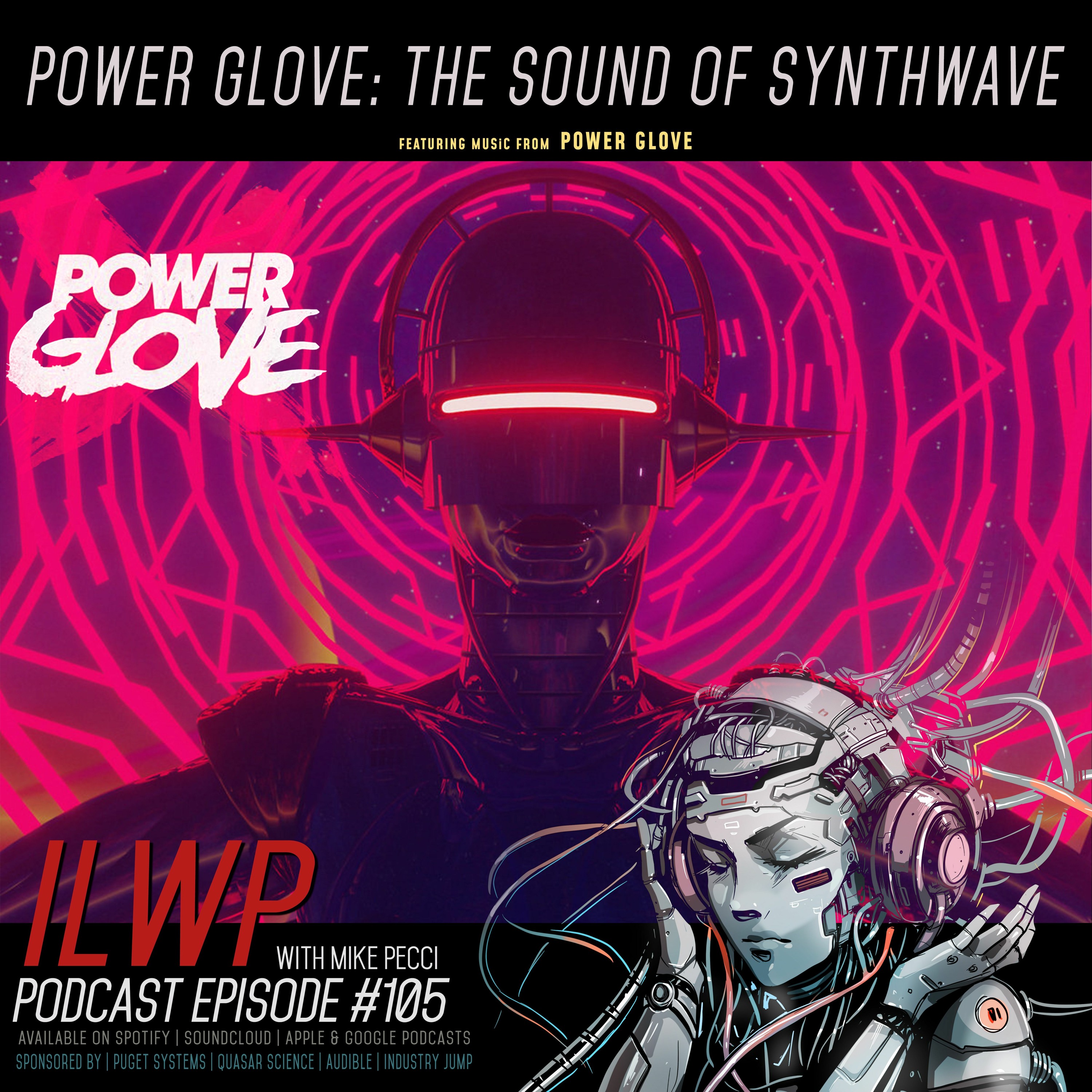 EP104 | POWER GLOVE: The Sound of Synthwave