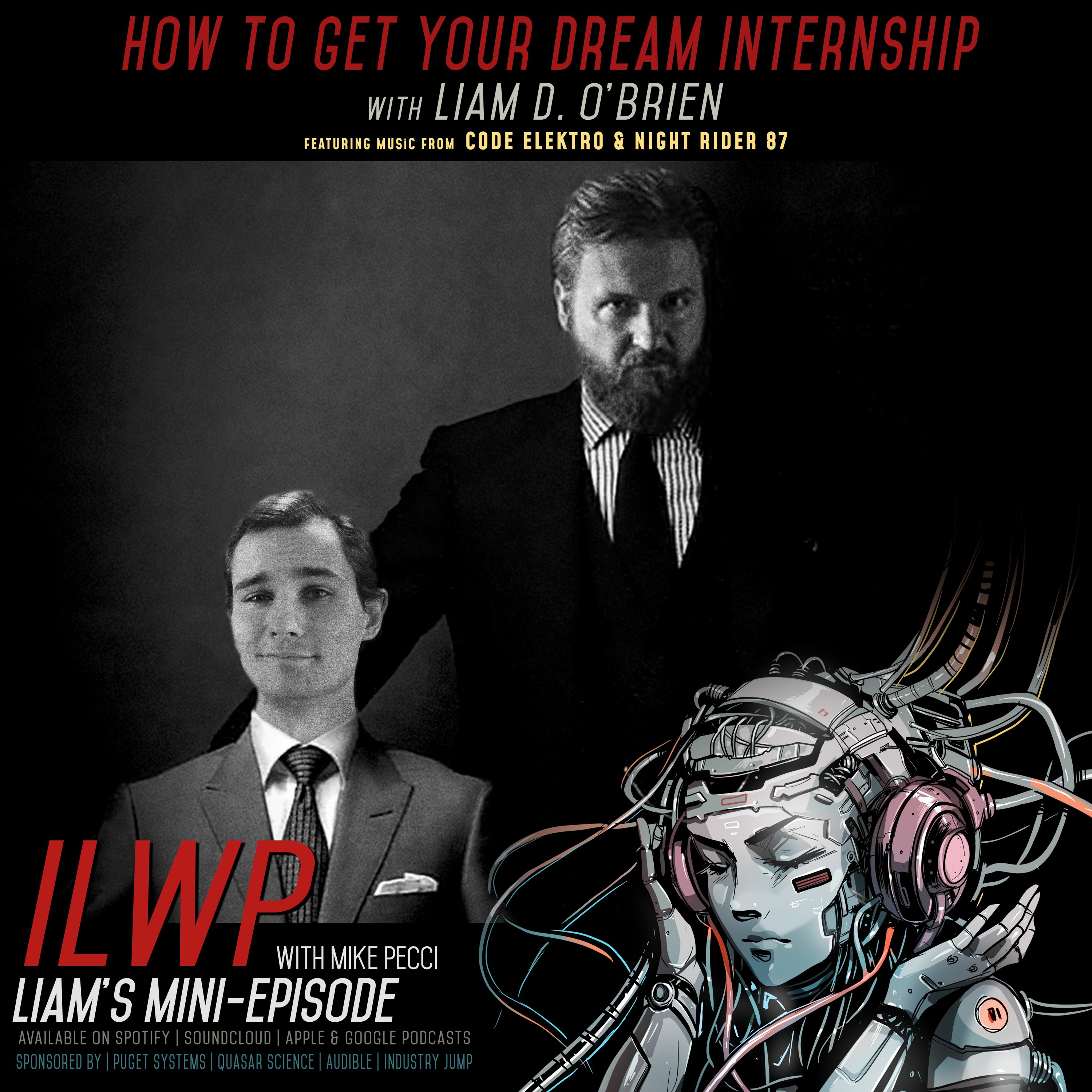 Mini-Episode | How To Get Your Dream Internship (With Liam D. O'Brien)