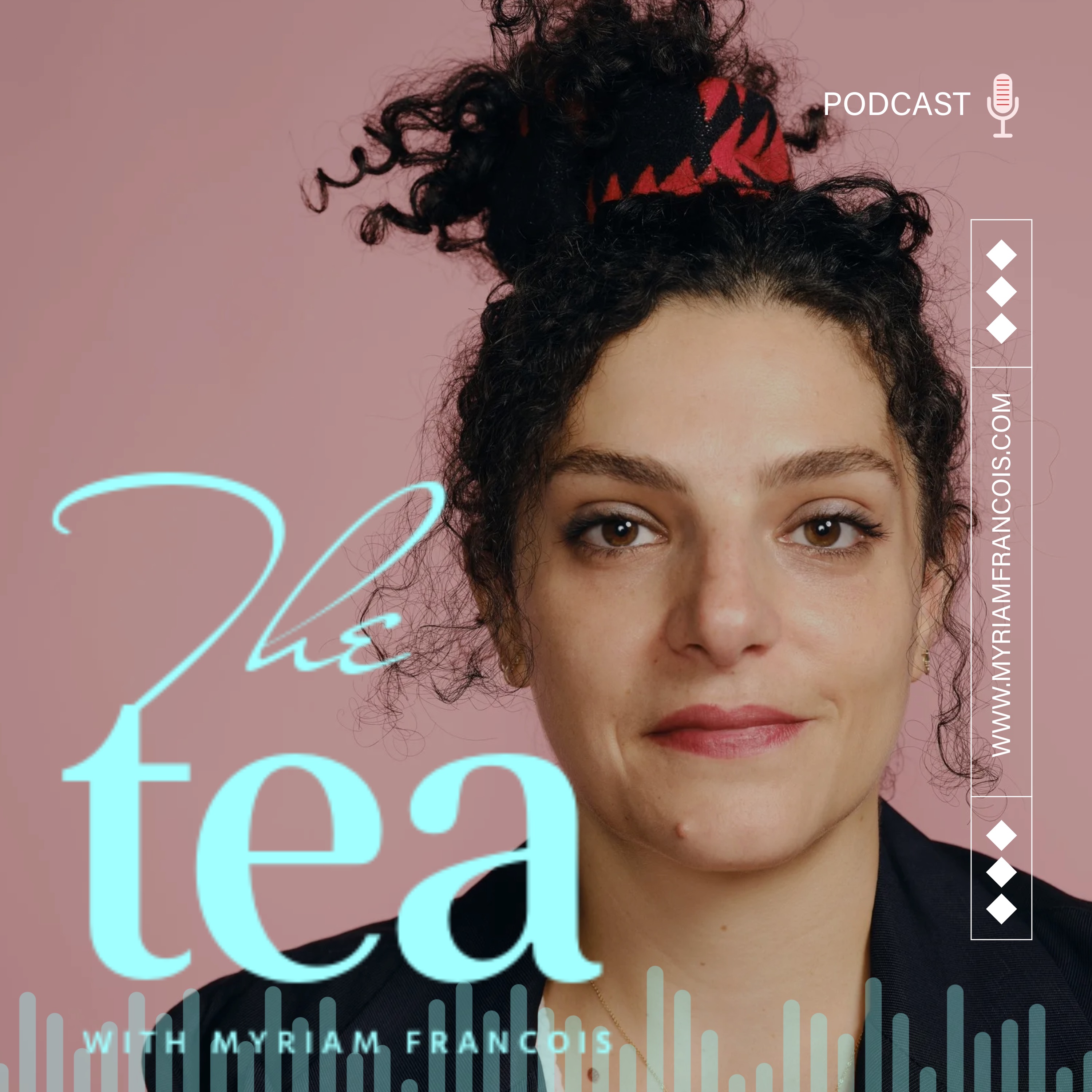 The Tea with Myriam Francois