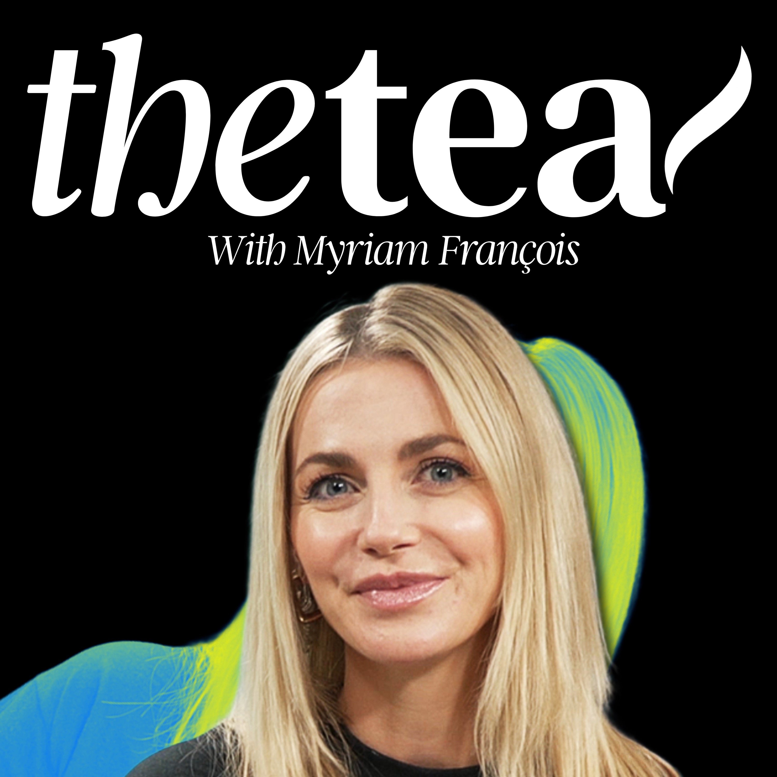 The Tea with Myriam Francois podcast artwork