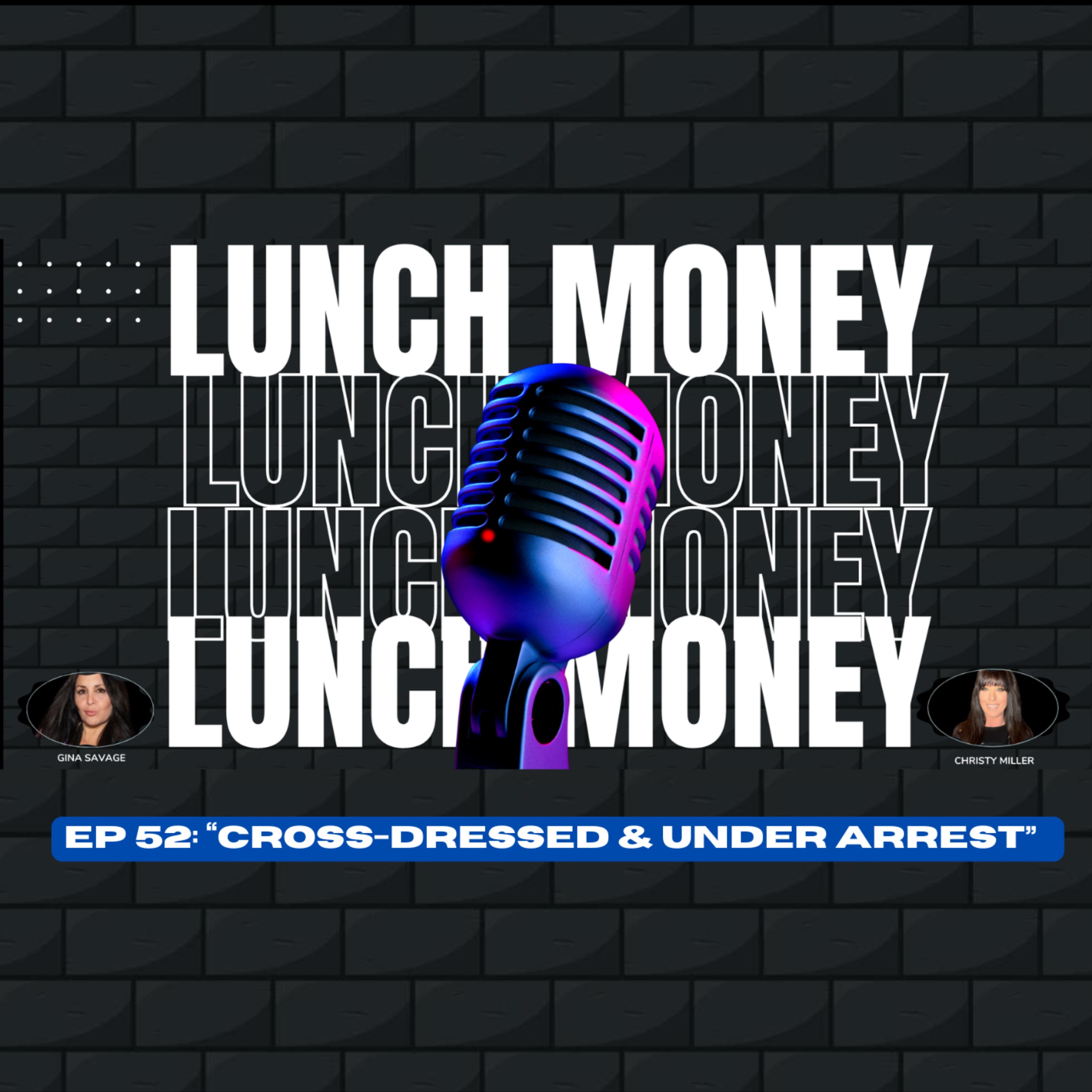 EP 52: "Cross-Dressed & Under Arrest" episode artwork