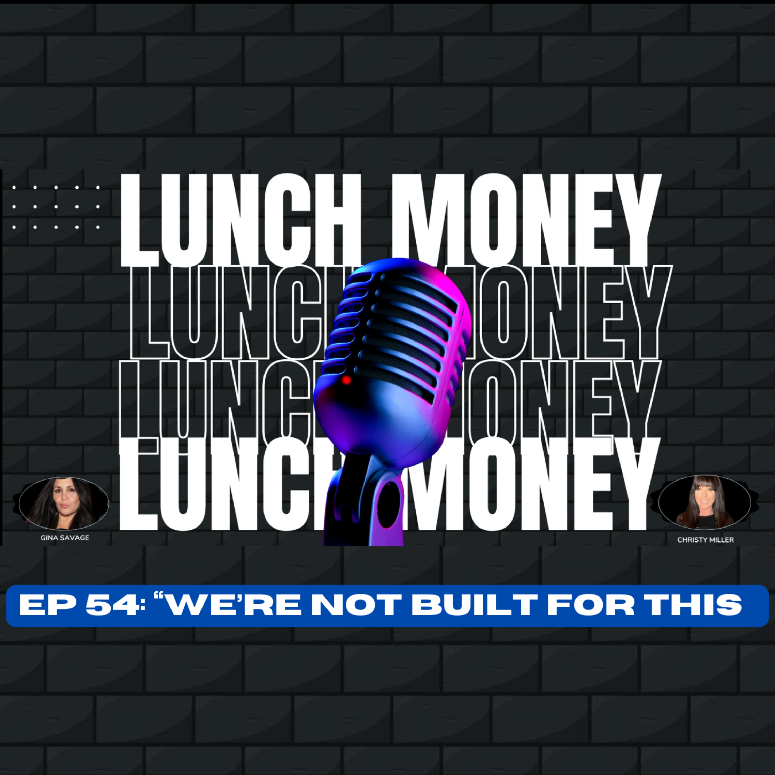 EP 54: "We're Not Built For This" episode artwork
