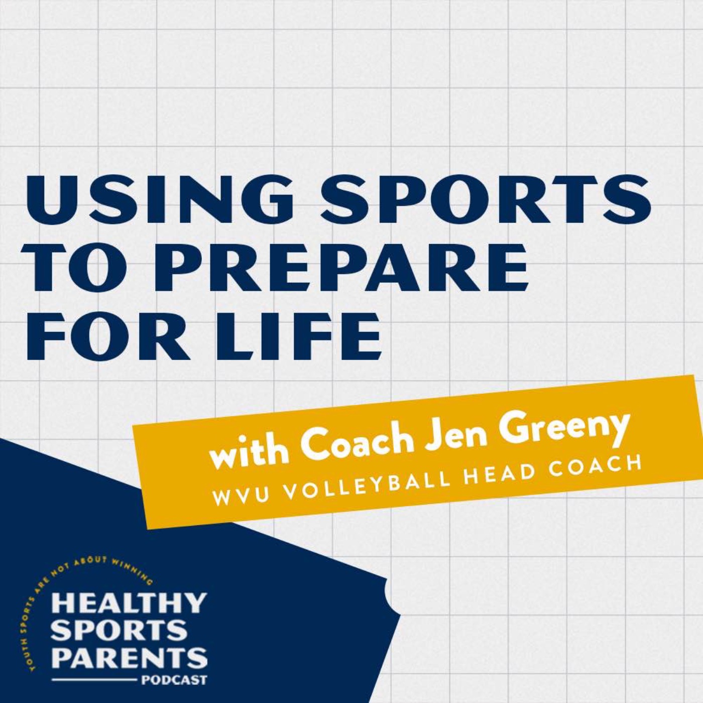 Using sports to prepare for life (with Coach Jen Greeny, WVU Volleyball Head Coach)