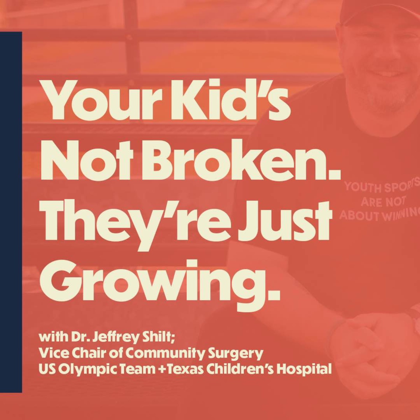Your Kid’s Not Broken. They’re Just Growing. (with Dr. Jeffrey Shilt)