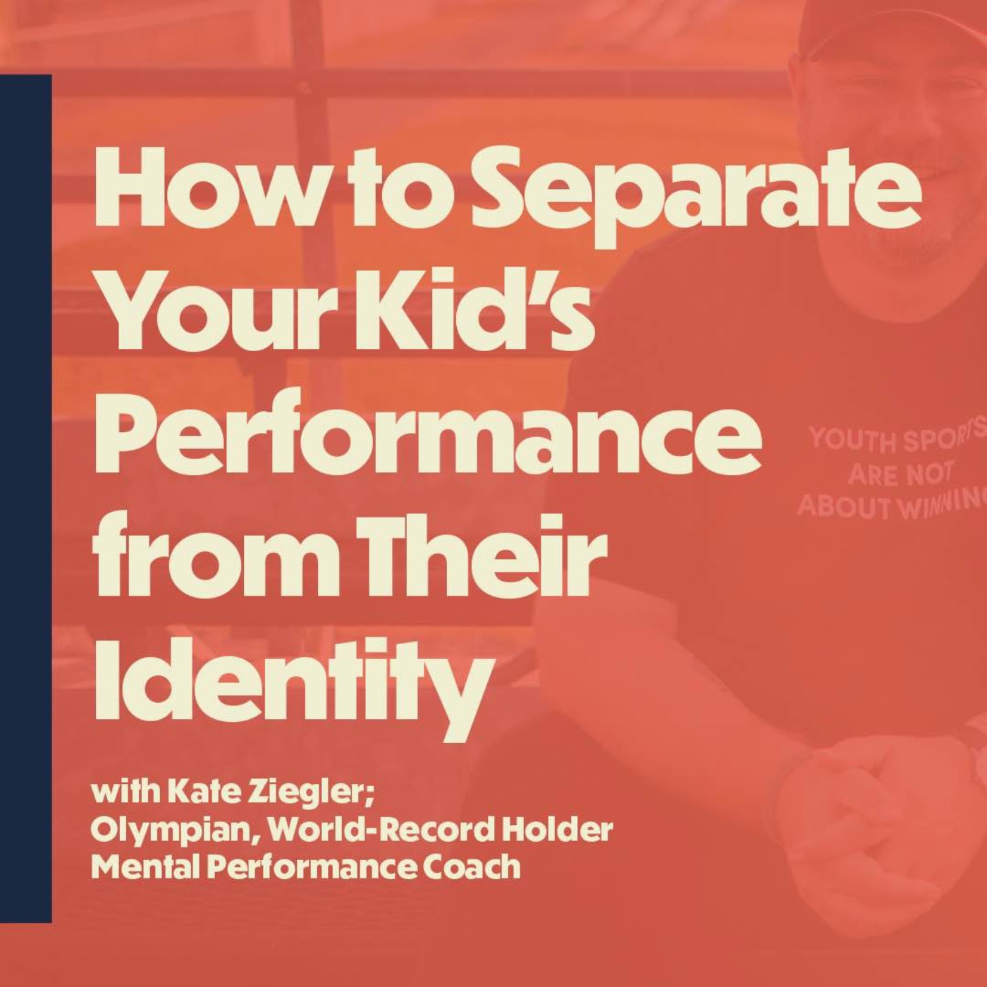 How To Separate Your Kid's Performance from Their Identity (with two-time Olympian Kate Ziegler)