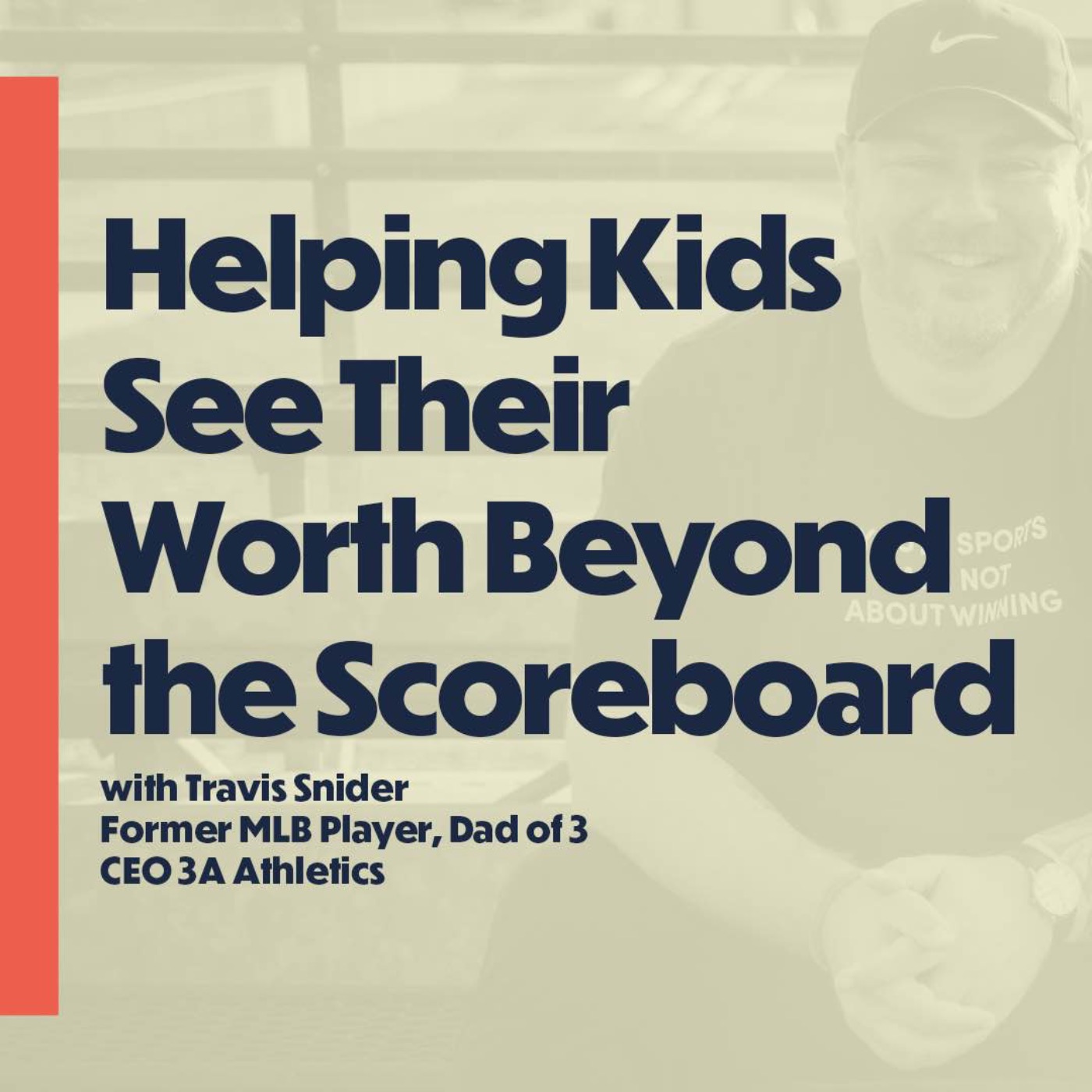 Helping Kids See Their Worth Beyond  the Scoreboard (with MLB player Travis Snider)
