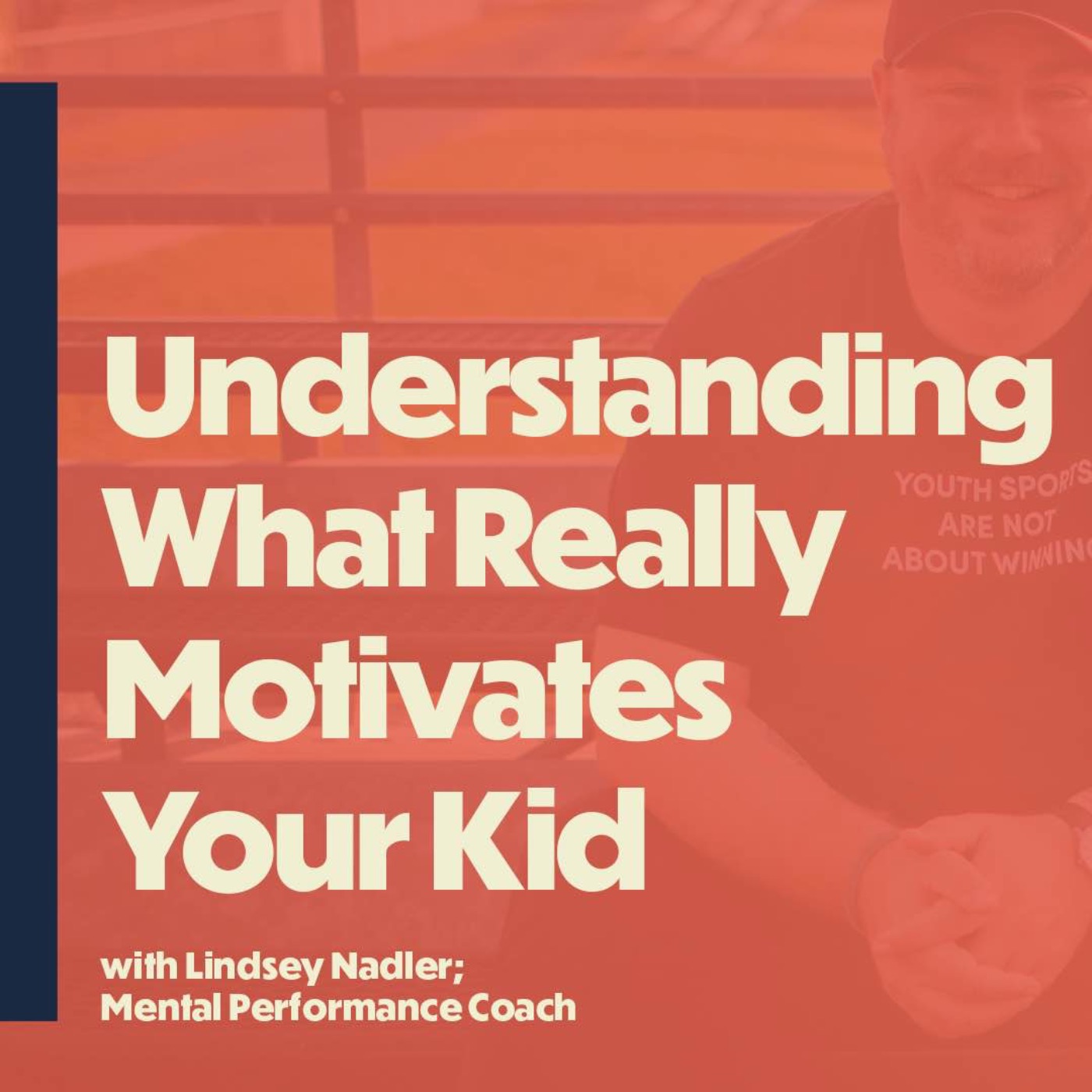 Understanding What Really Motivates Your Kid (with Mental Performance Coach Lindsey Nadler)