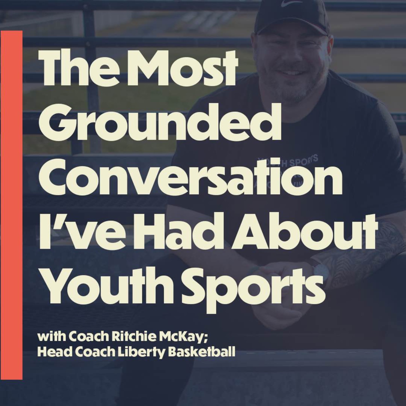 The Most Grounded Conversation I’ve Had About Youth Sports (with D1 Head Coach Ritchie McKay)