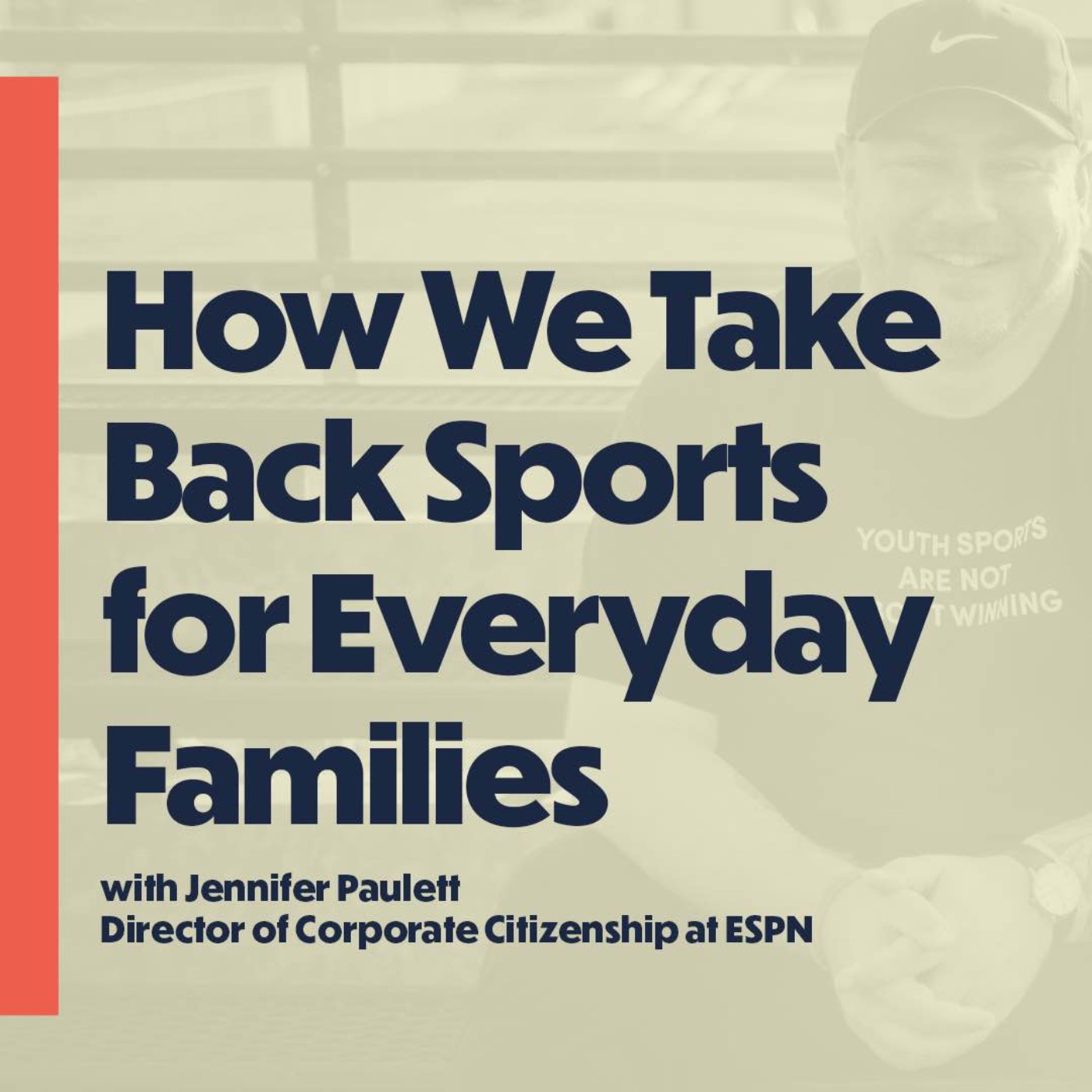 How We Take Back Youth Sports for Everyday Families (with ESPN's Jennifer Paulett) How We Take Back Youth Sports for Everyday Families (with ESPN's Jennifer Paulett)