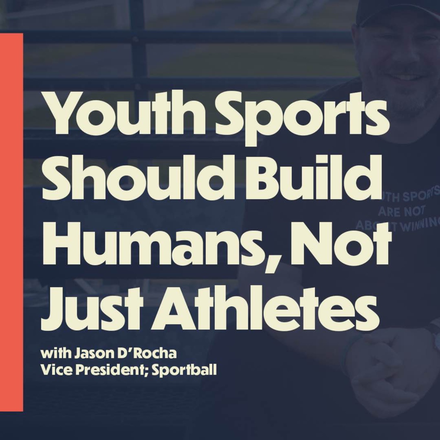 Youth sports should build humans, not just athletes (with Jason D'Rocha, VP Sportball)