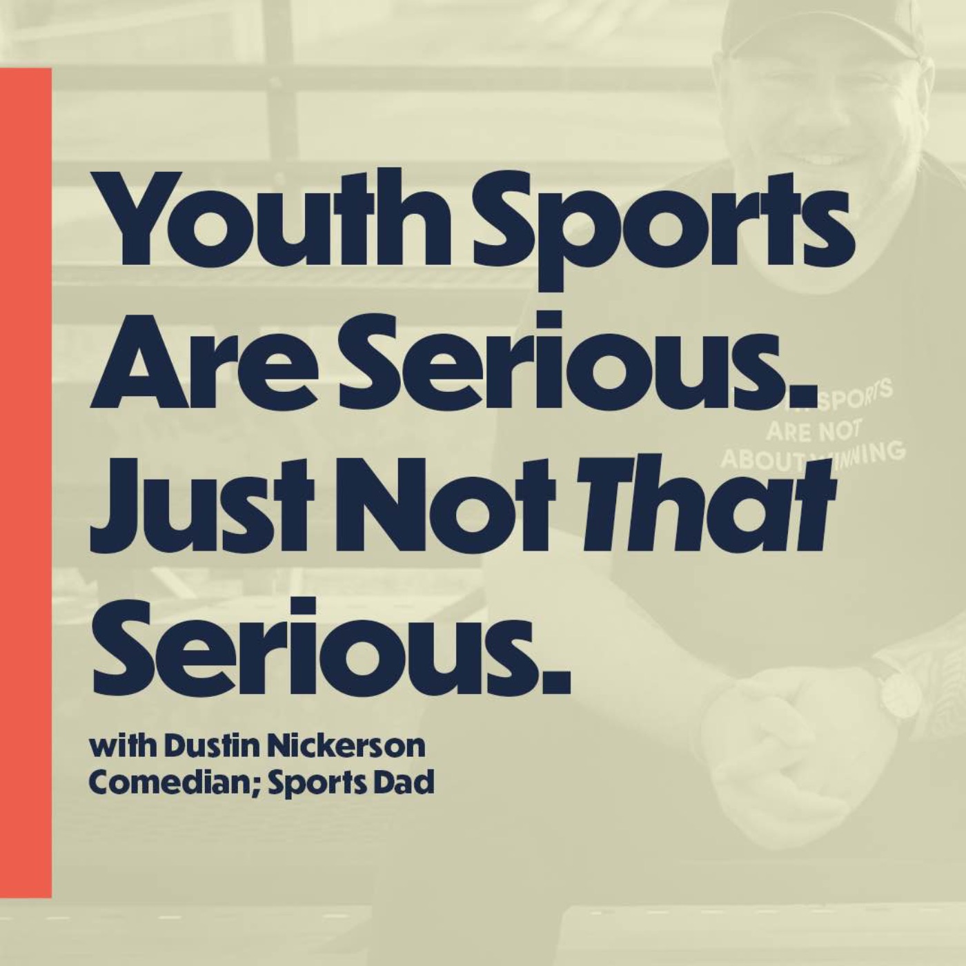 Youth sports are serious. Just not *that* serious. (with comedian and sports dad Dustin Nickerson)
