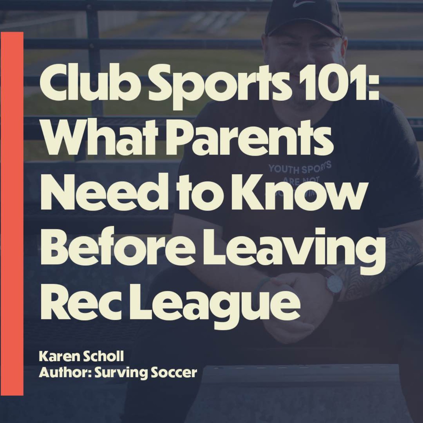 Club Sports 101: What Parents Need to Know Before Leaving  Rec League (with Karen Scholl)