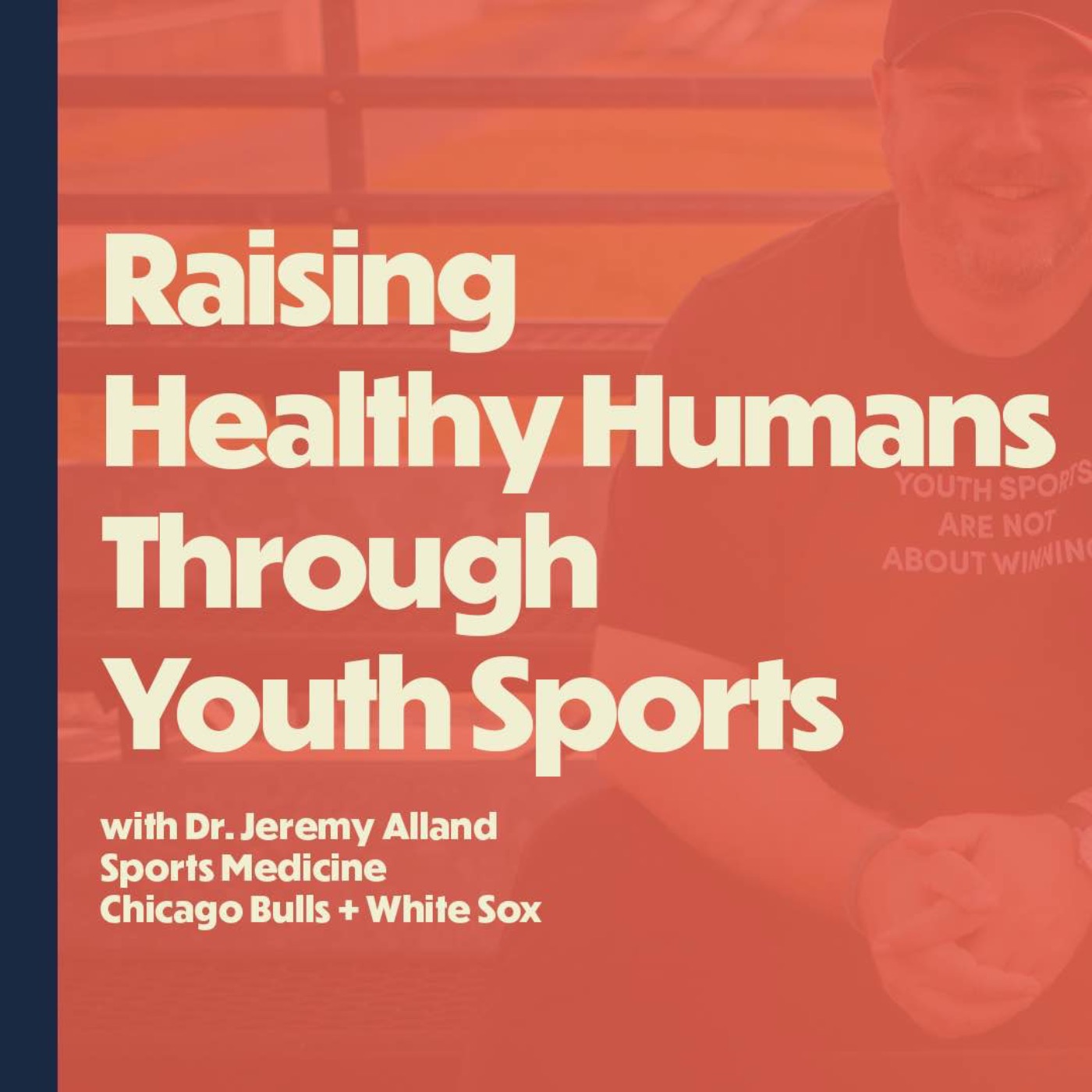 Raising Healthy Humans Through Youth Sports (with Dr. Jeremy Alland, Chicago Bulls + White Sox)