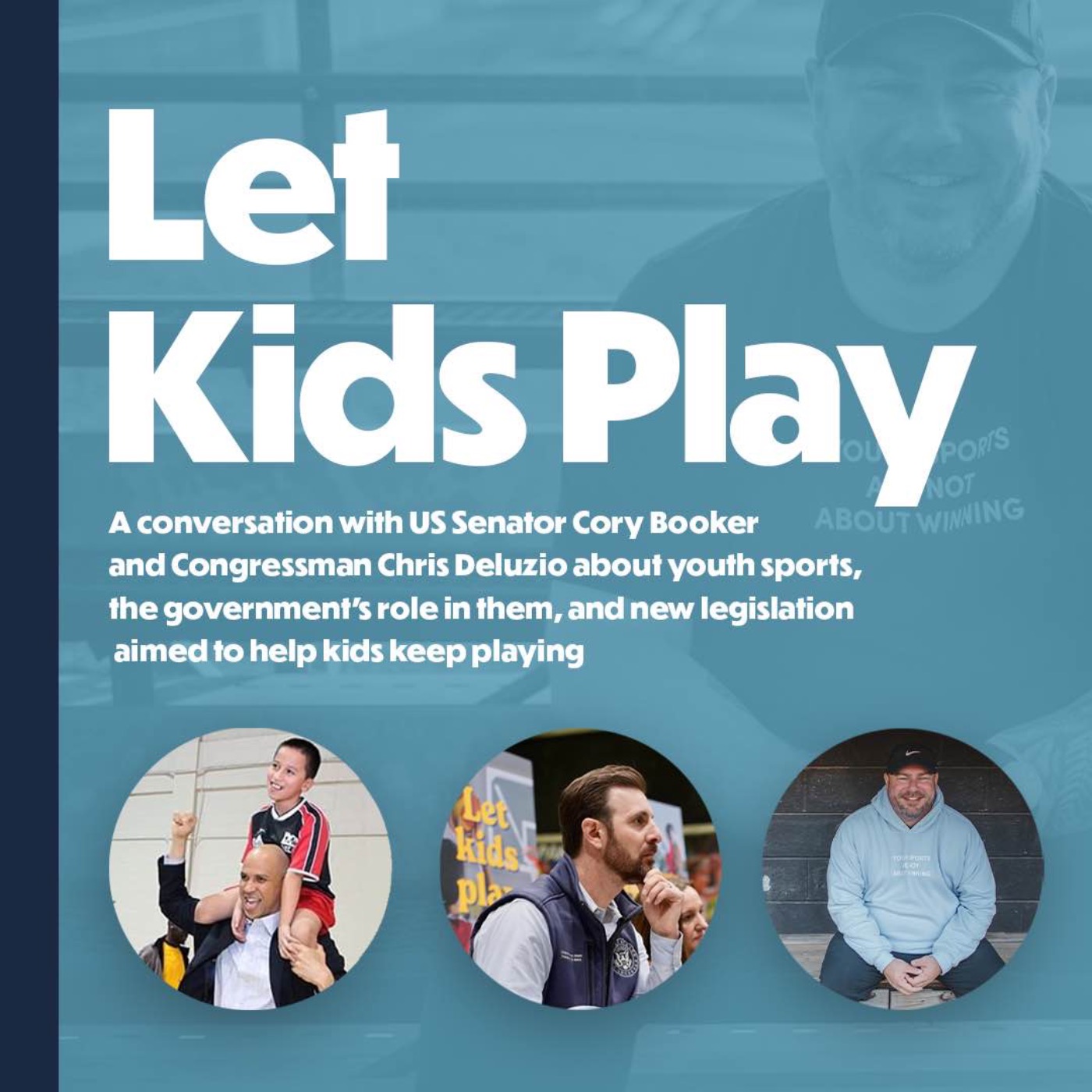 BONUS: Let Kids Play (with Senator Cory Booker and Representative Chris Deluzio)