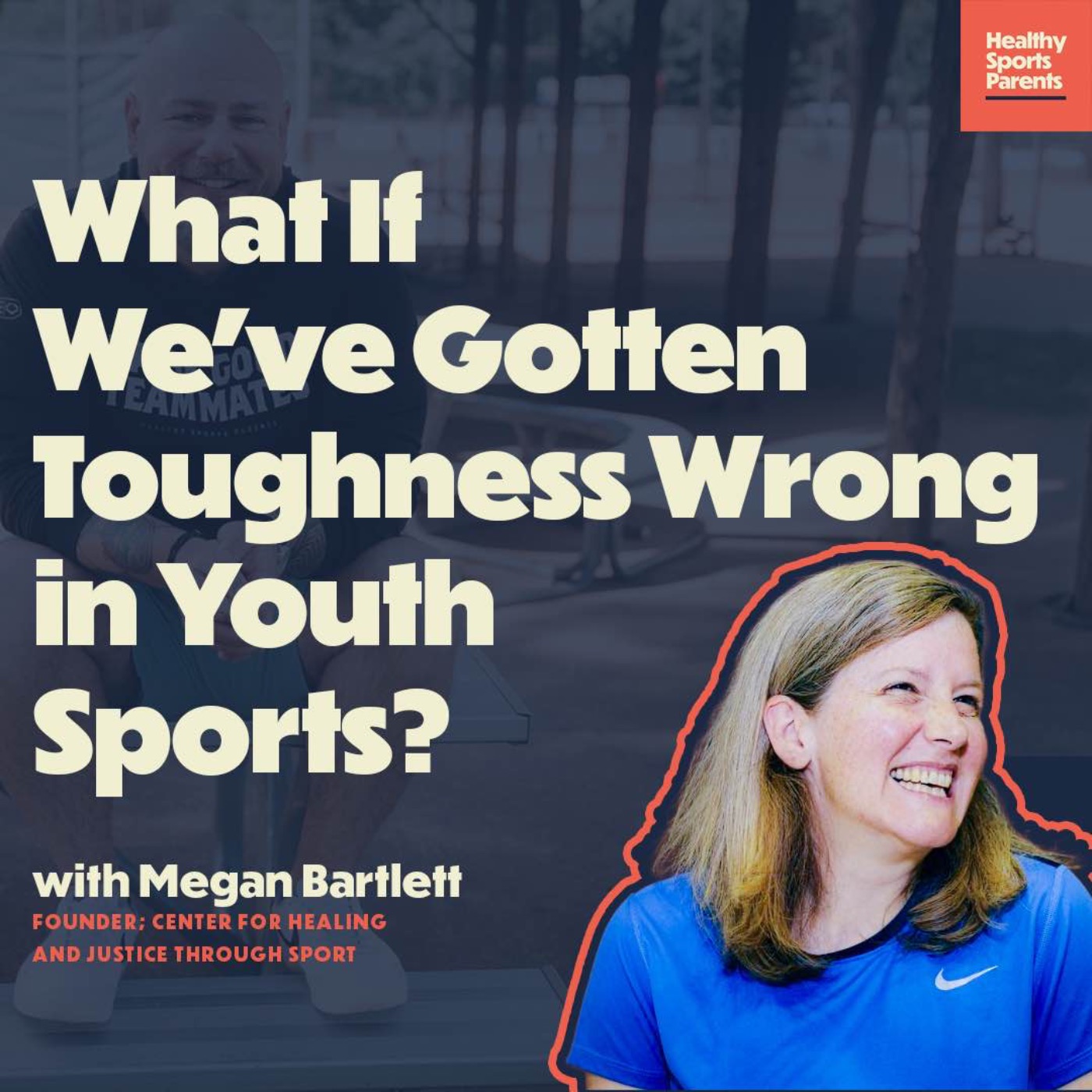 What If We’ve Gotten Toughness Wrong in Youth Sports? (with Megan Bartlett; CHJS)