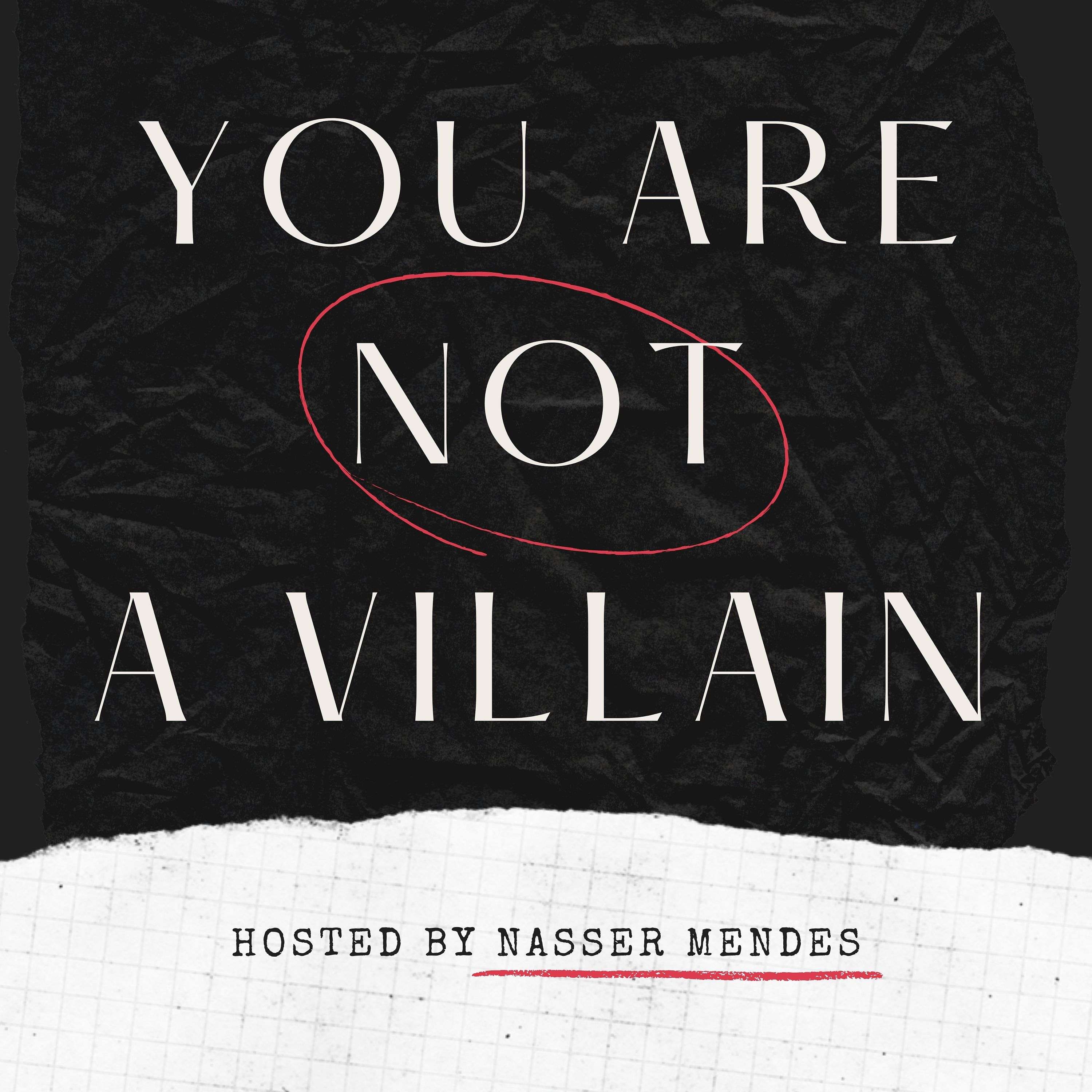 You Are Not A Villain Podcast