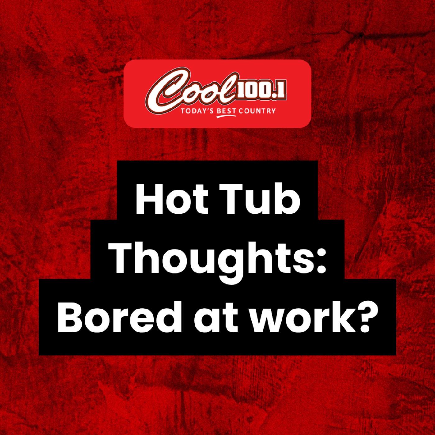 Hot Tub Thoughts: Bored at work?