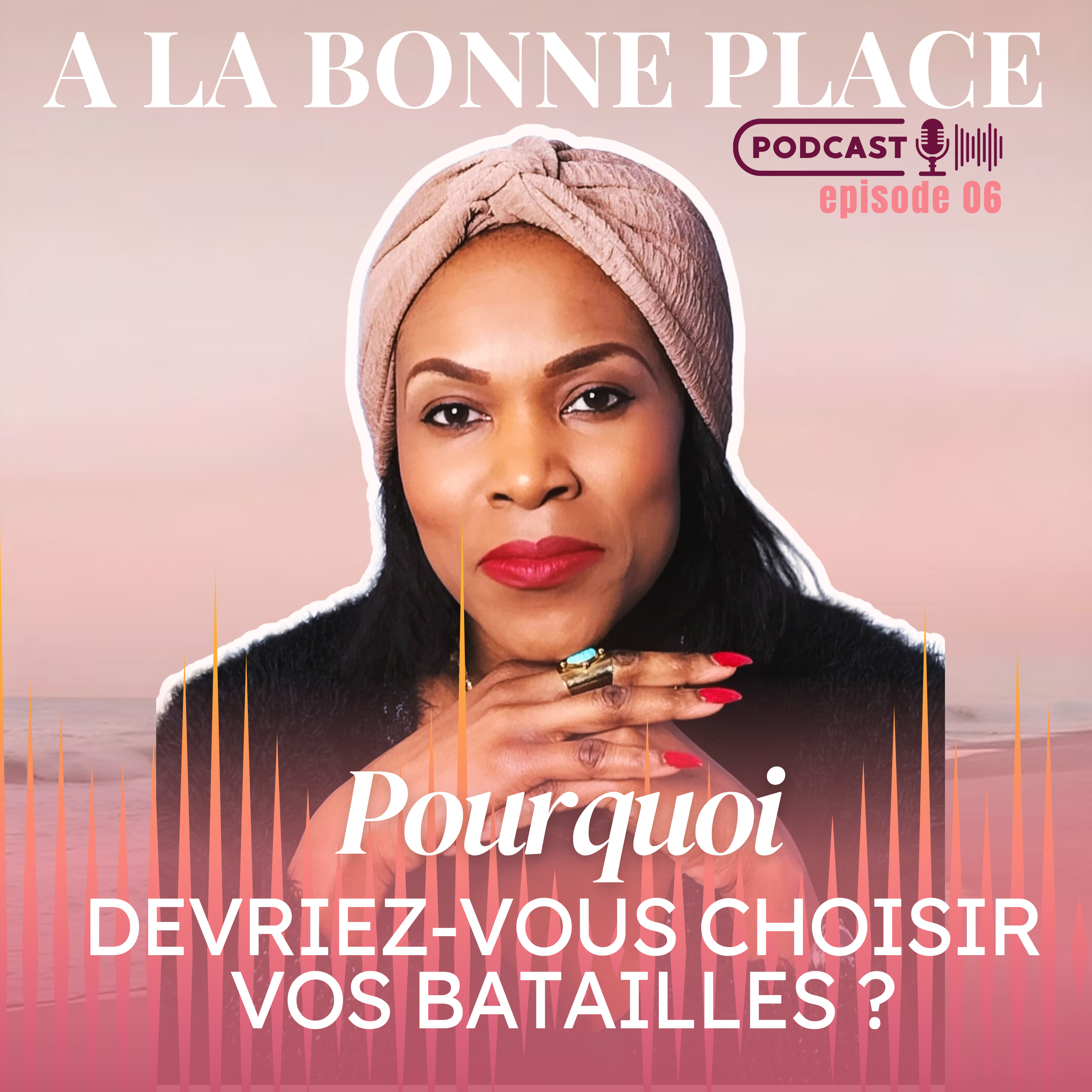 Pourquoi devriez-vous choisir vos batailles ? episode artwork