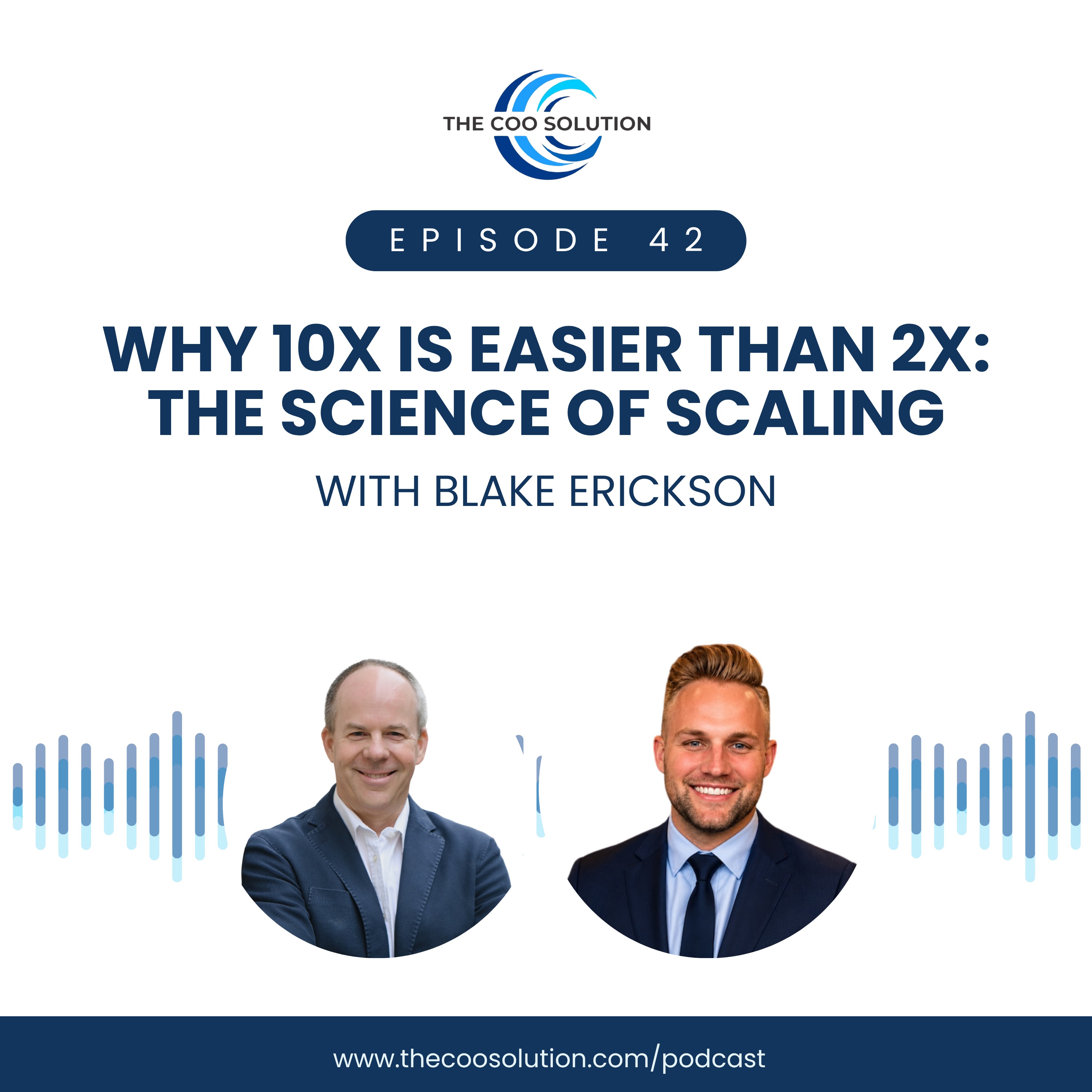 Why 10X Is Easier Than 2X: The Science of Scaling with Blake Erickson episode artwork