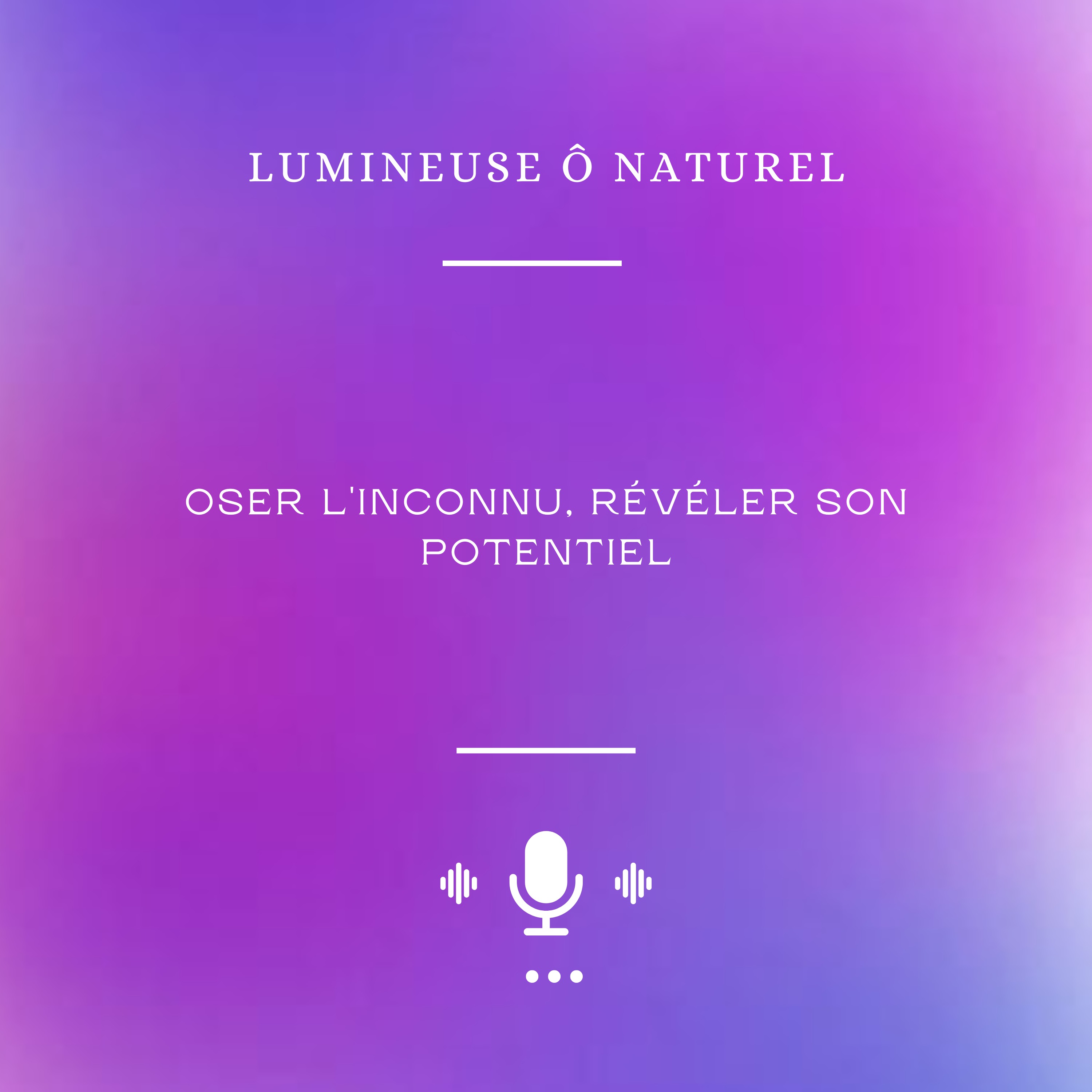Lumineuse Ô Naturel