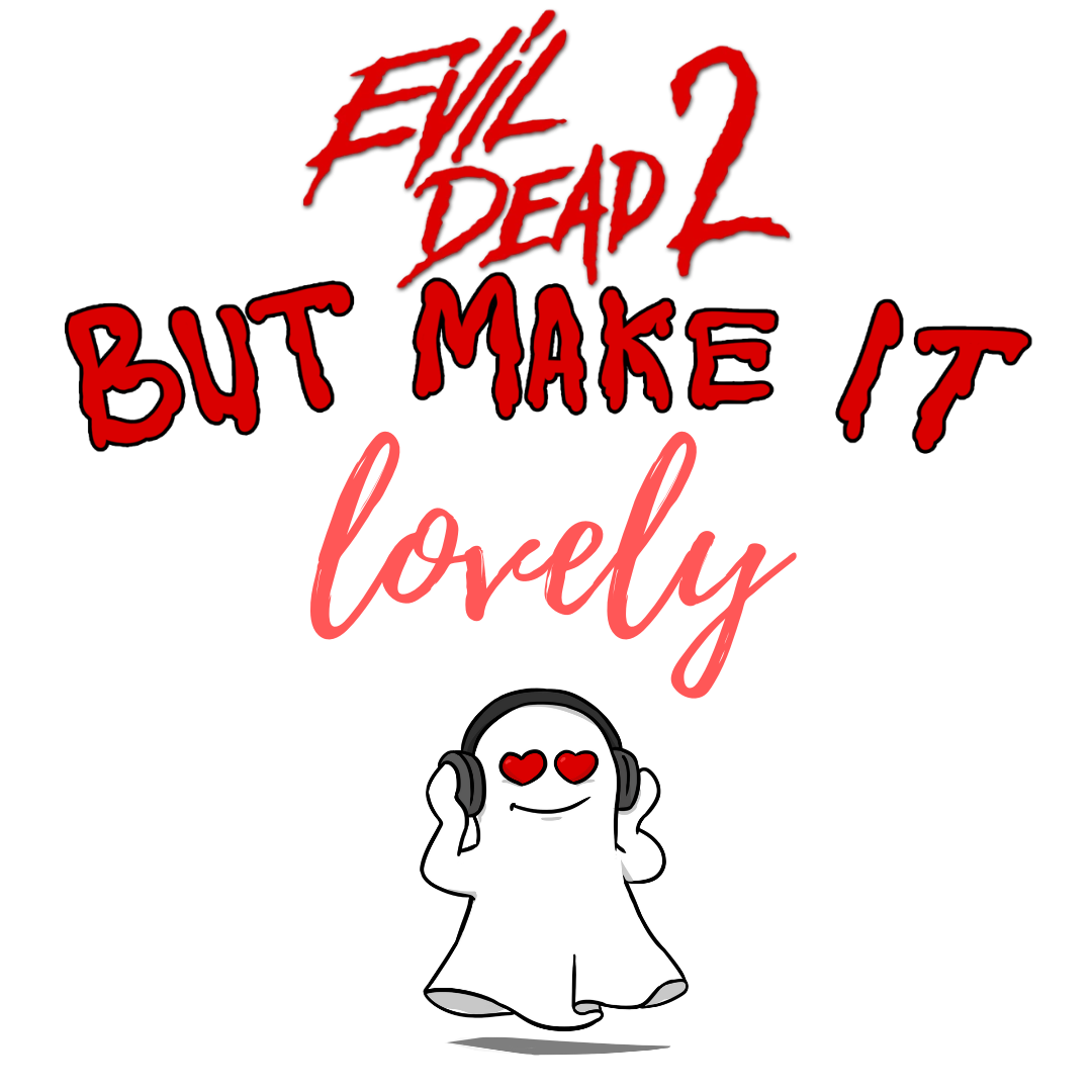 67. But Make it Lovely: Evil Dead 2 (w/Mike Dowd)
