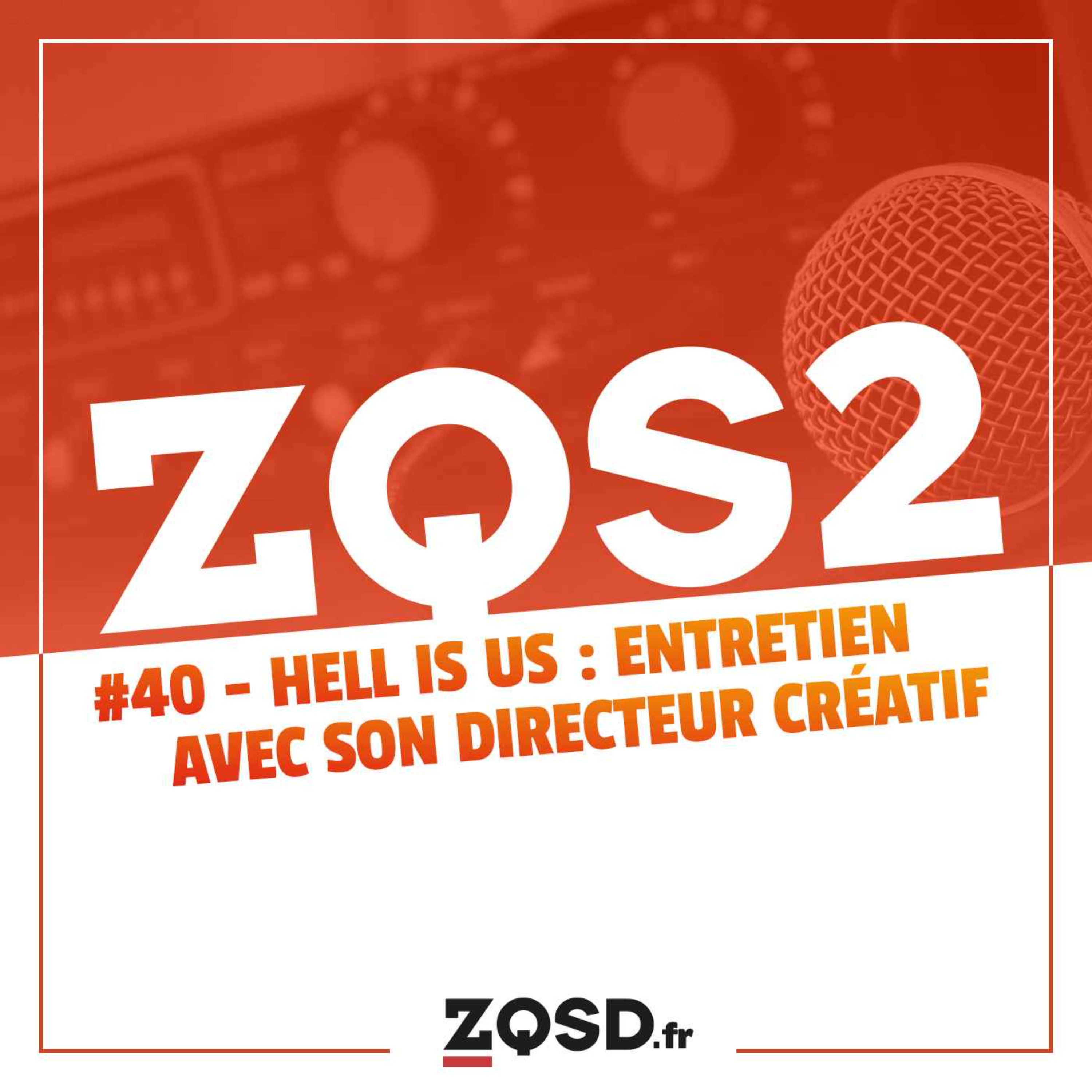 ZQSDeux #40 - Hell is Us : entretien avec son directeur créatif, Jonathan Jacques-Belletête