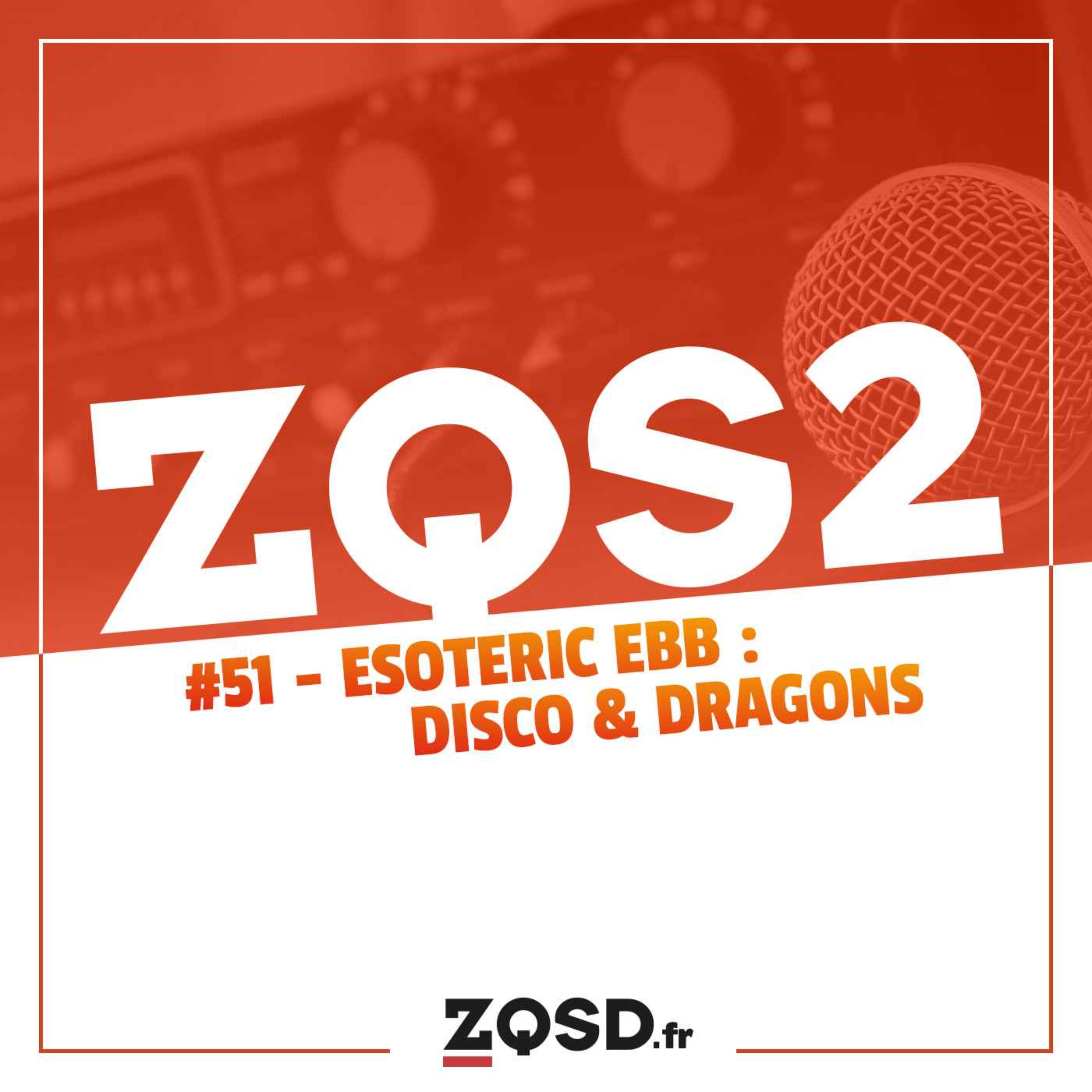 ZQSDeux #51 - Esoteric Ebb : plutôt Disco ou plutôt Dragons ? Les deux !