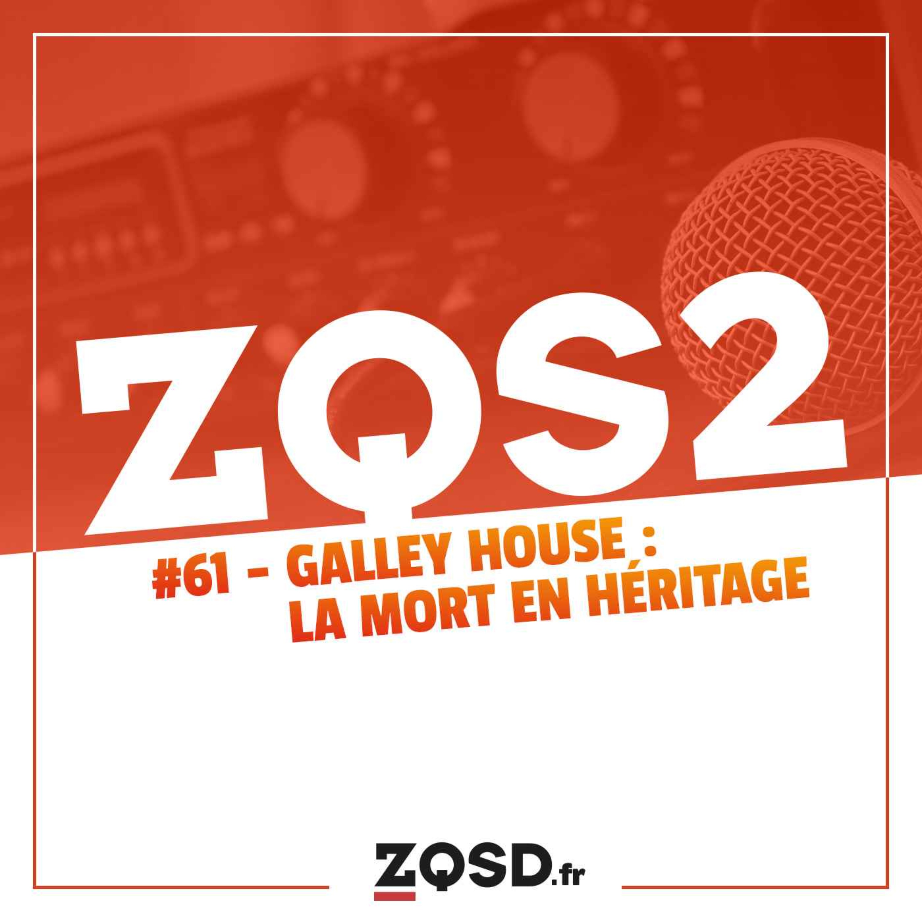 ZQSDeux #61 - L'affaire de la Maison Galley : la Mort en Héritage
