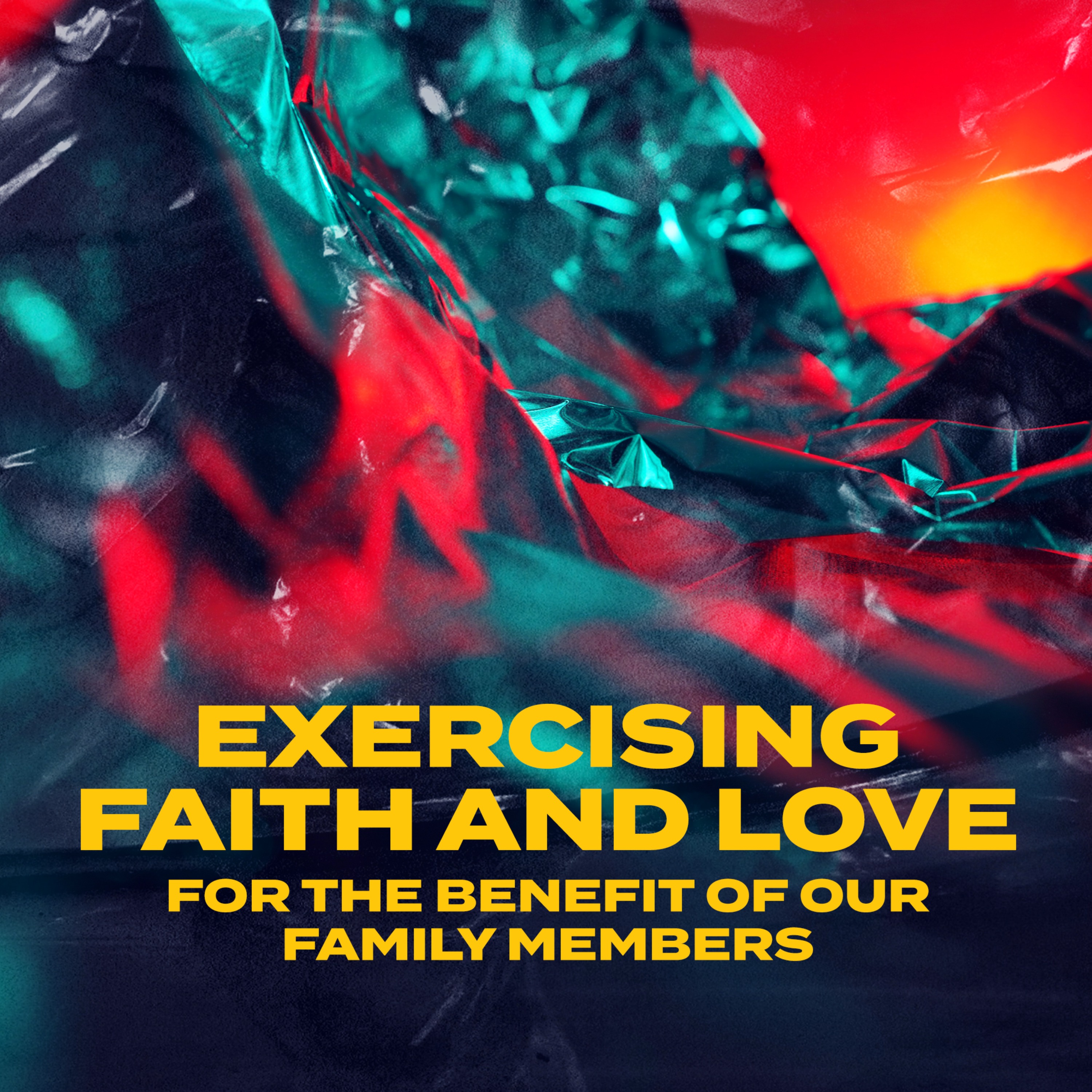 Exercising Faith and Love for the Benefit of Our Family Members | Rev. Larry Brown