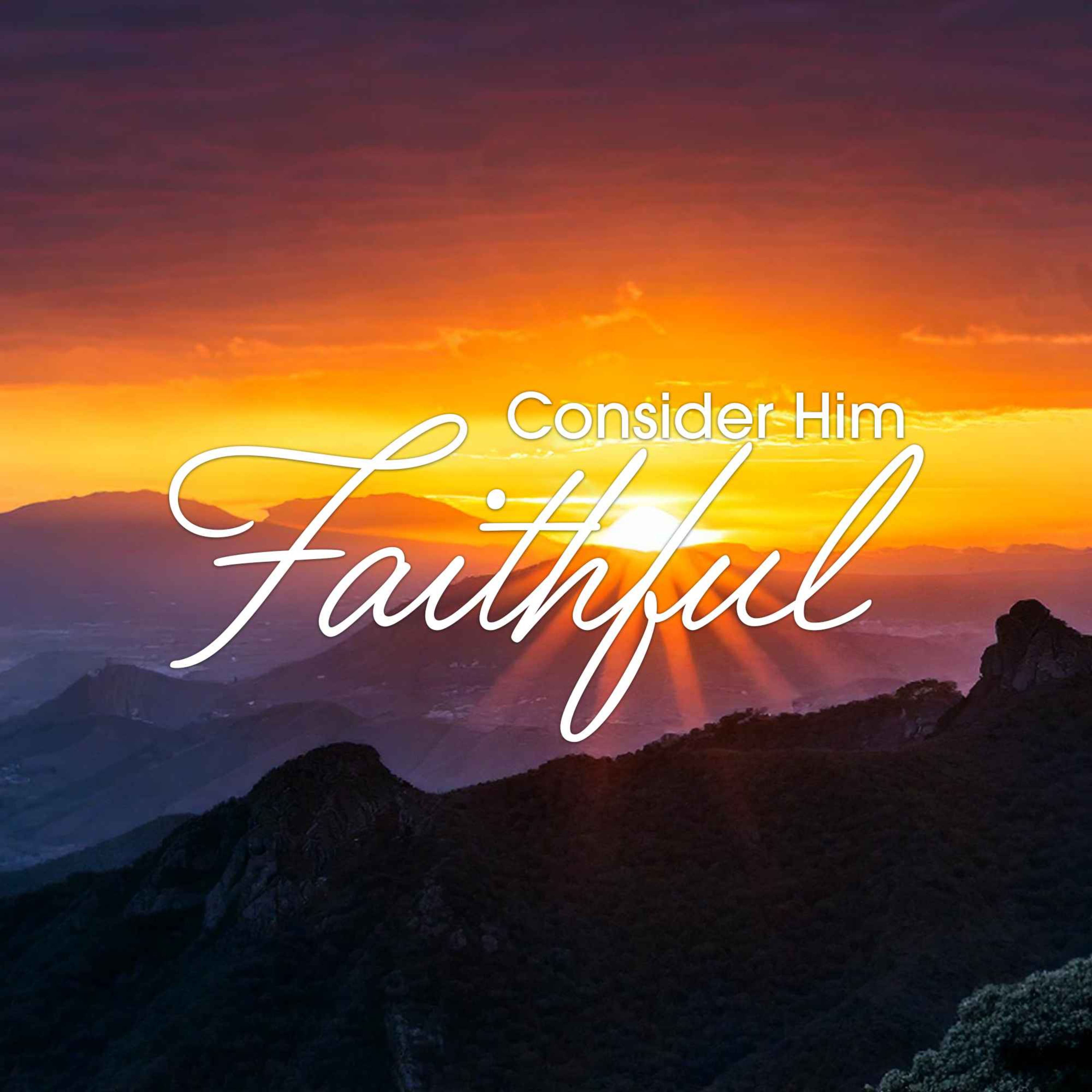 Consider Him Faithful | Pastor Walker Schurz