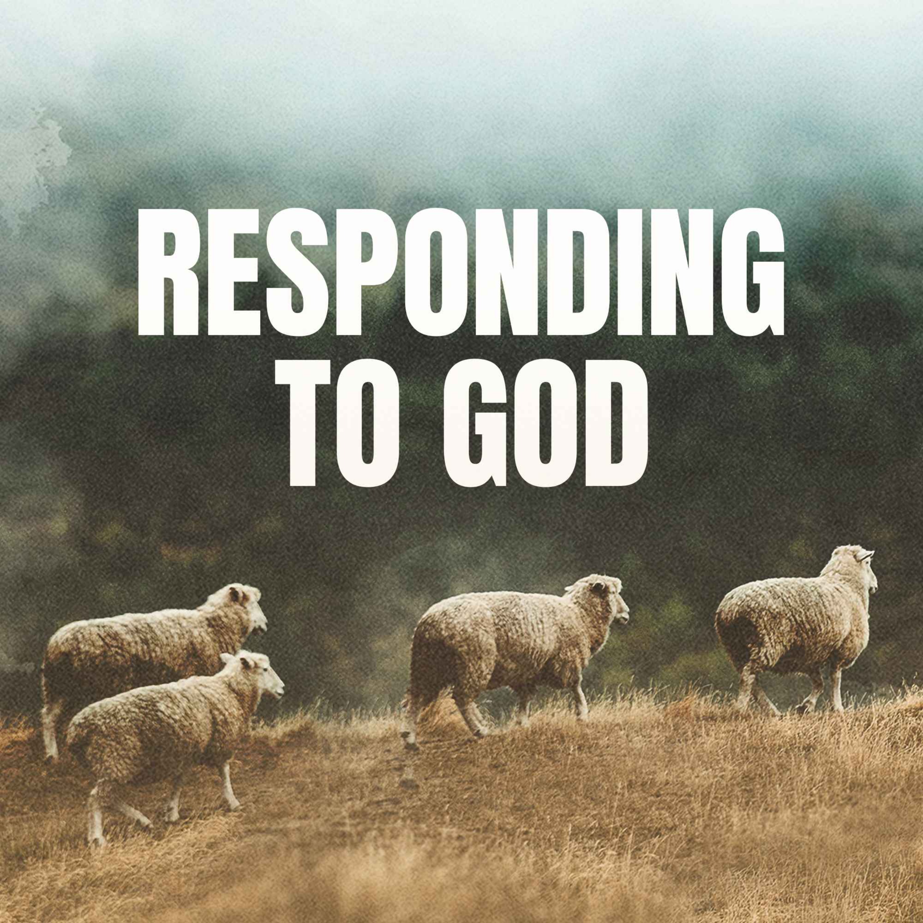 Responding to God | Pastor Walker Schurz
