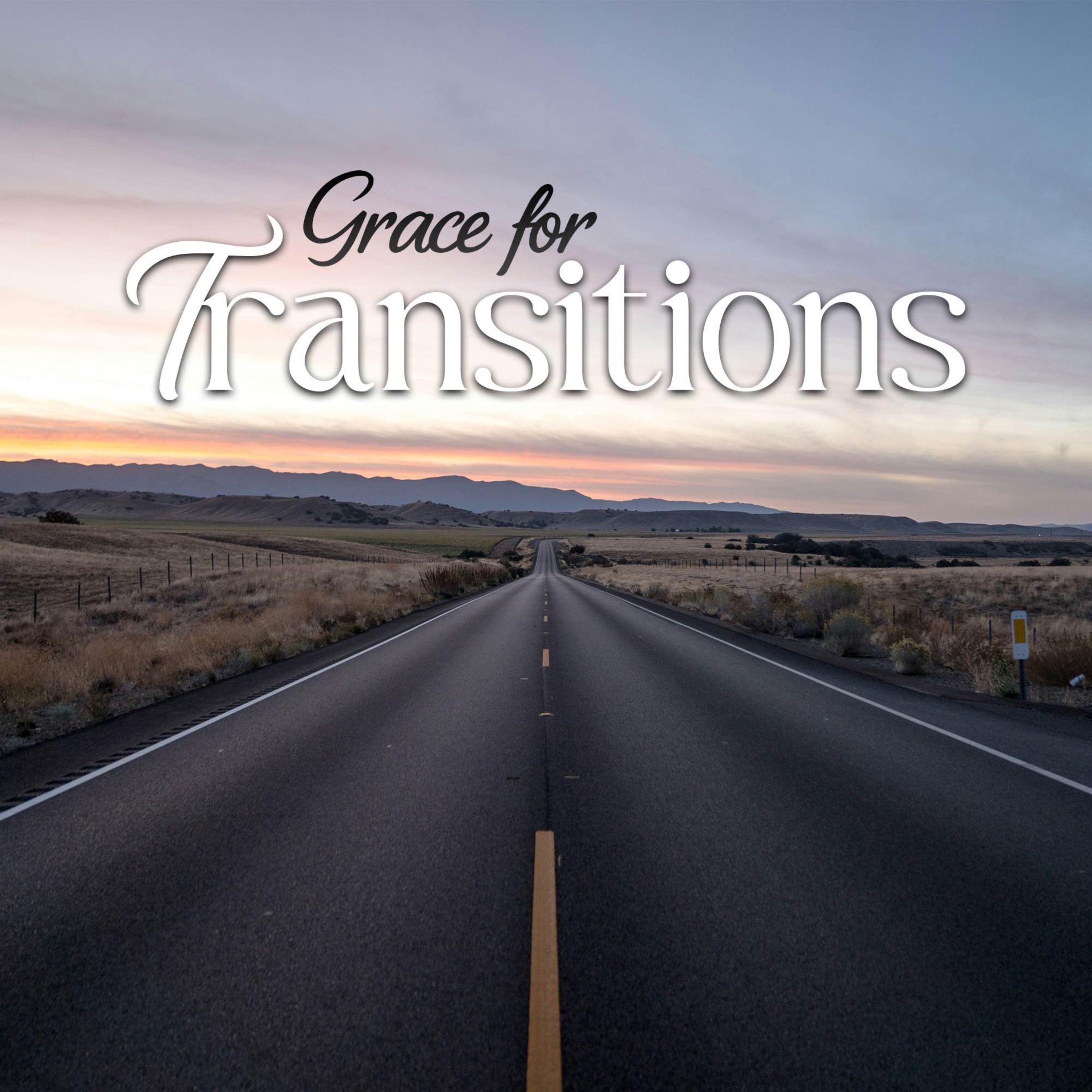 Grace for Transitions | Pastor Walker Schurz
