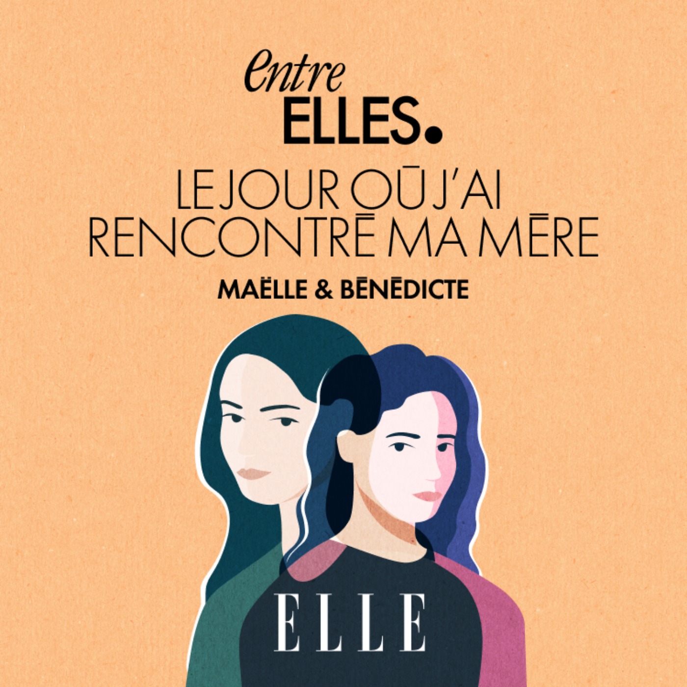 Entre Elles : le podcast des conversations intimes entre mères et filles