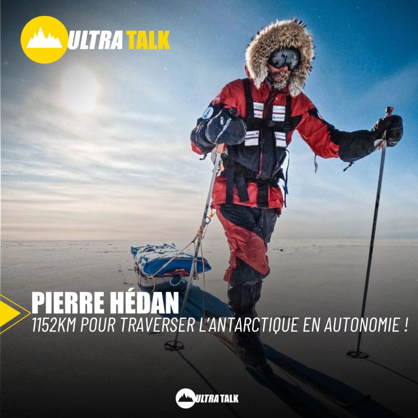 #300 Pierre Hédan " 1152km pour traverser l'antarctique en autonomie !"