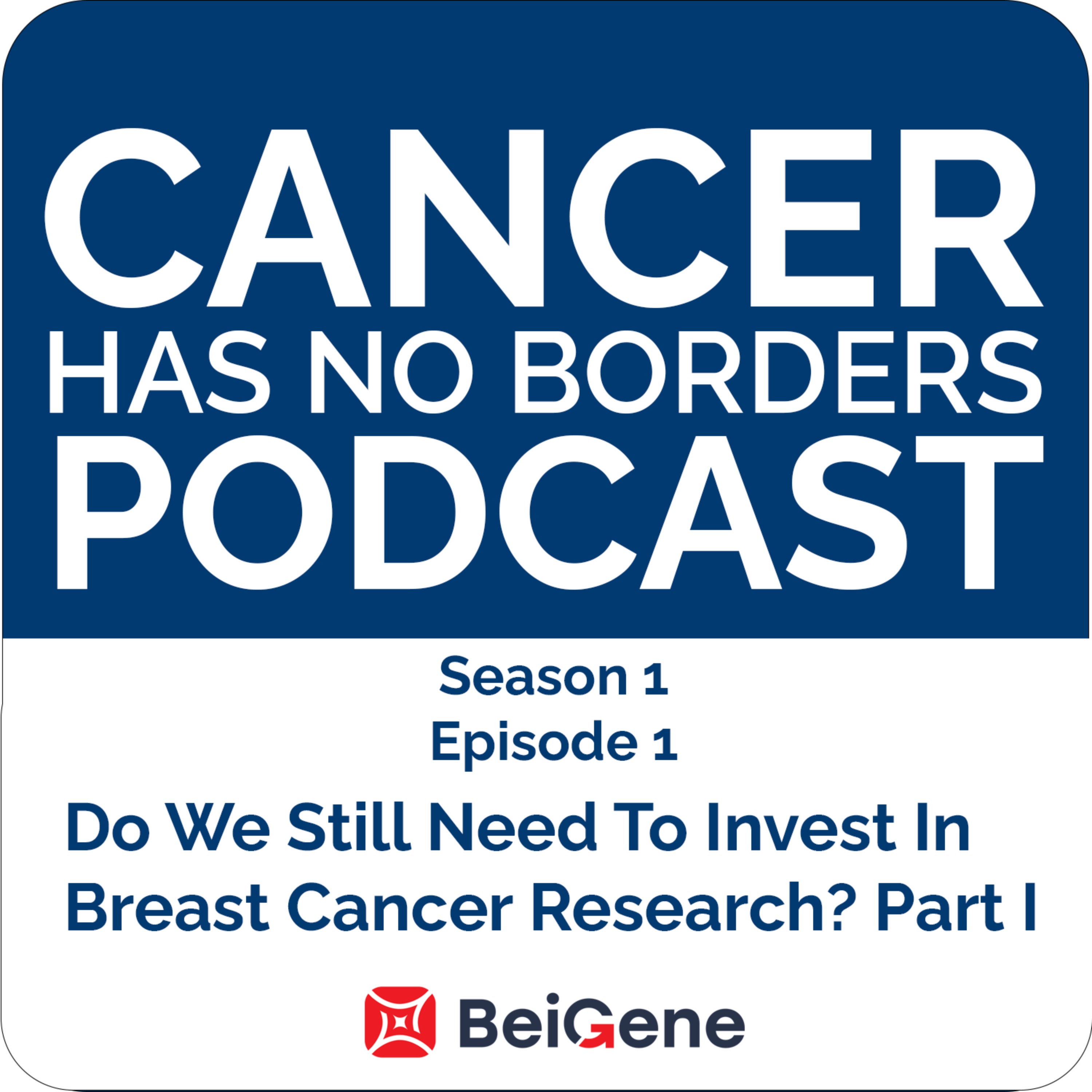 Episode 1: Do We Still Need To Invest in Breast Cancer Research? Part I