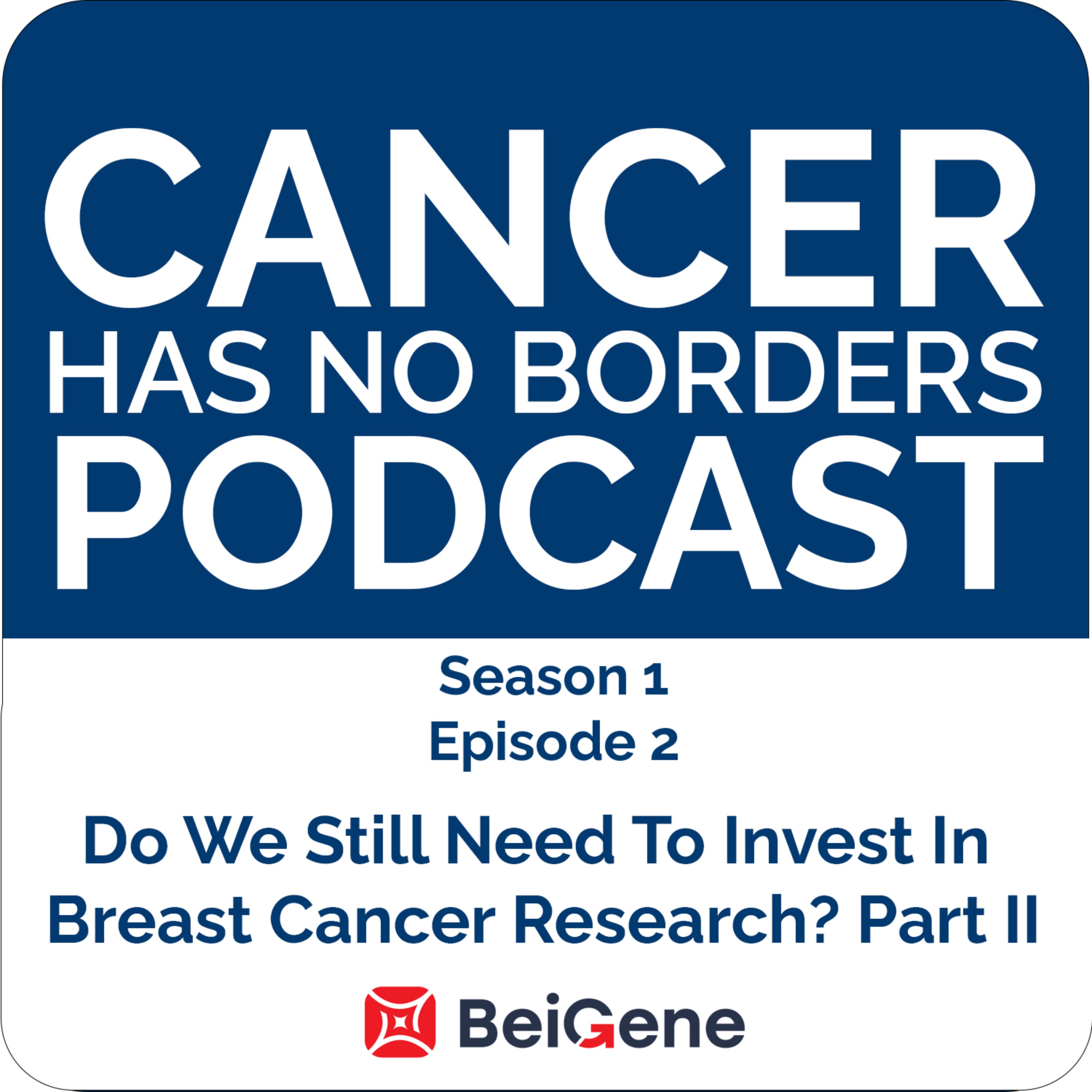 Episode 2: Do We Still Need To Invest in Breast Cancer Research? Part II