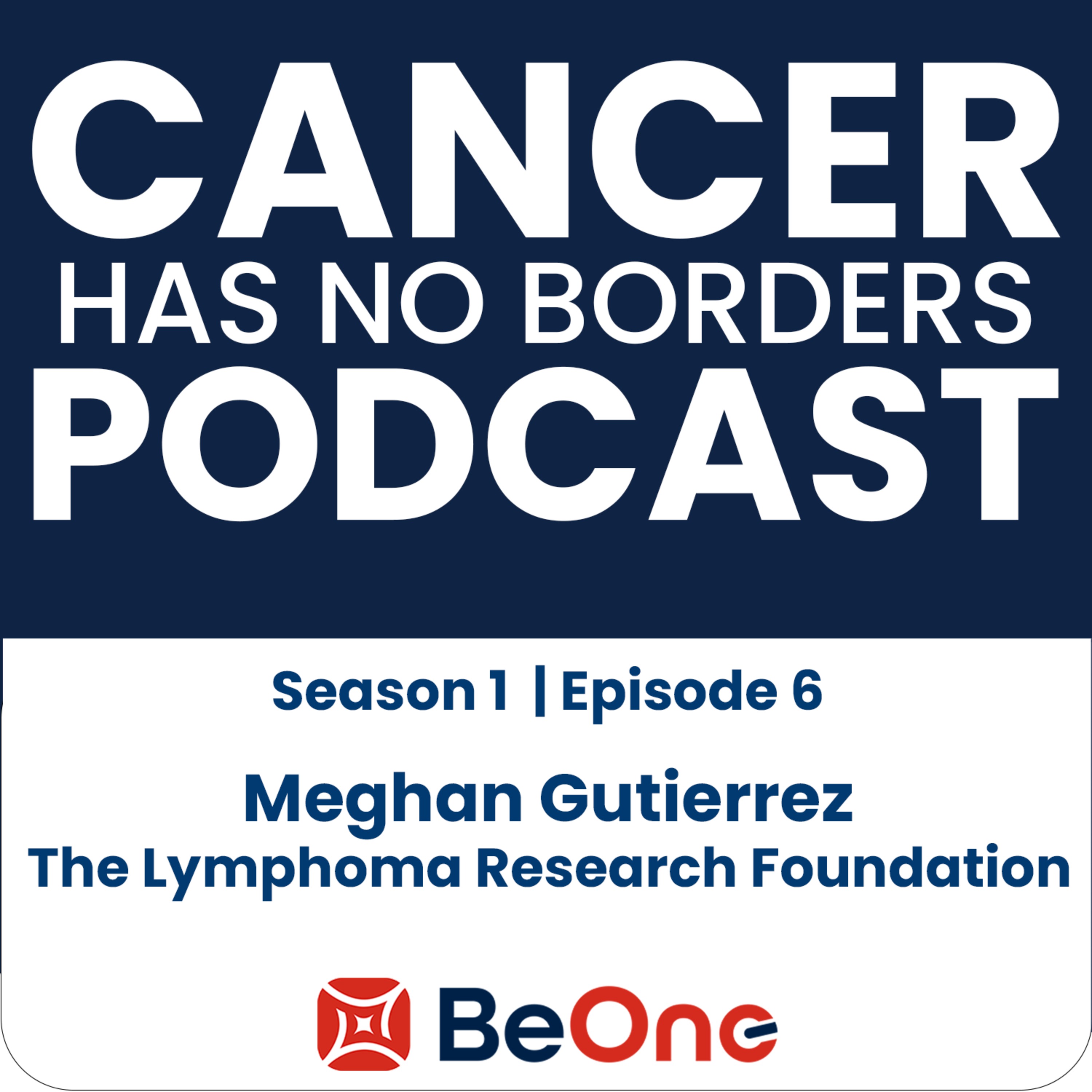 Episode 6: Meghan Gutierrez - The Lymphoma Research Foundation