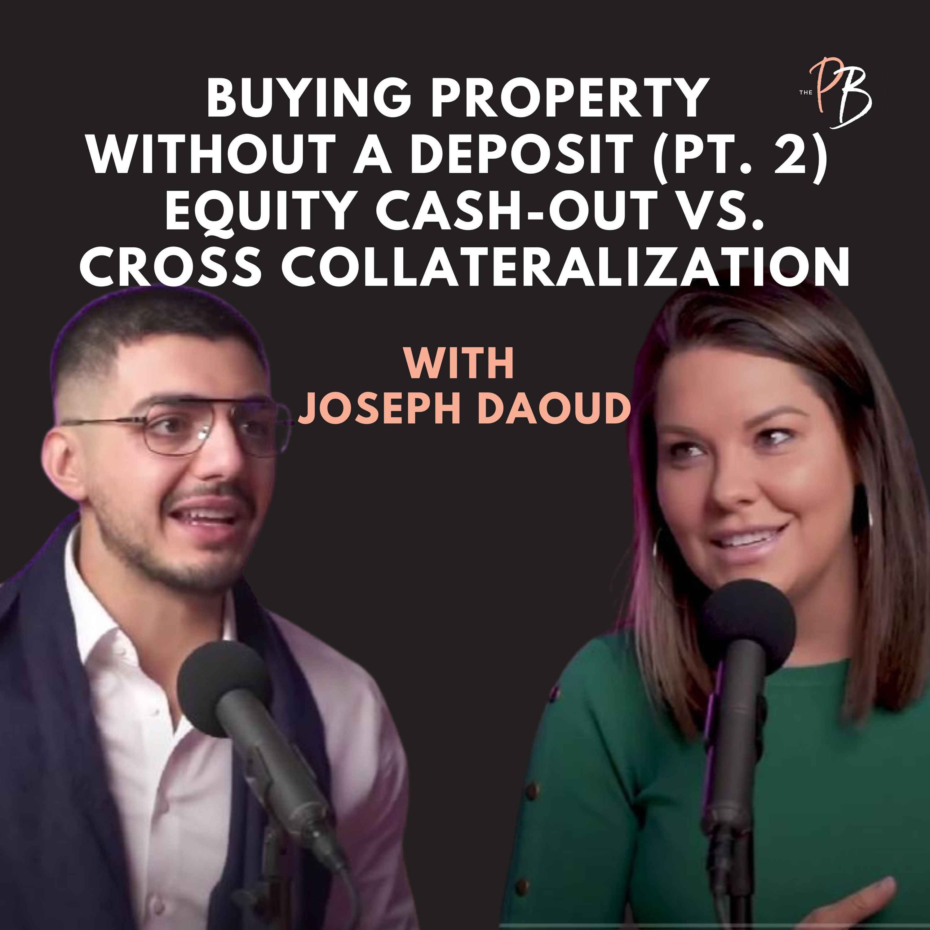 Buying Property Without a Deposit (Pt. 2) – Equity Cash-Out vs. Cross-Collateralization episode artwork