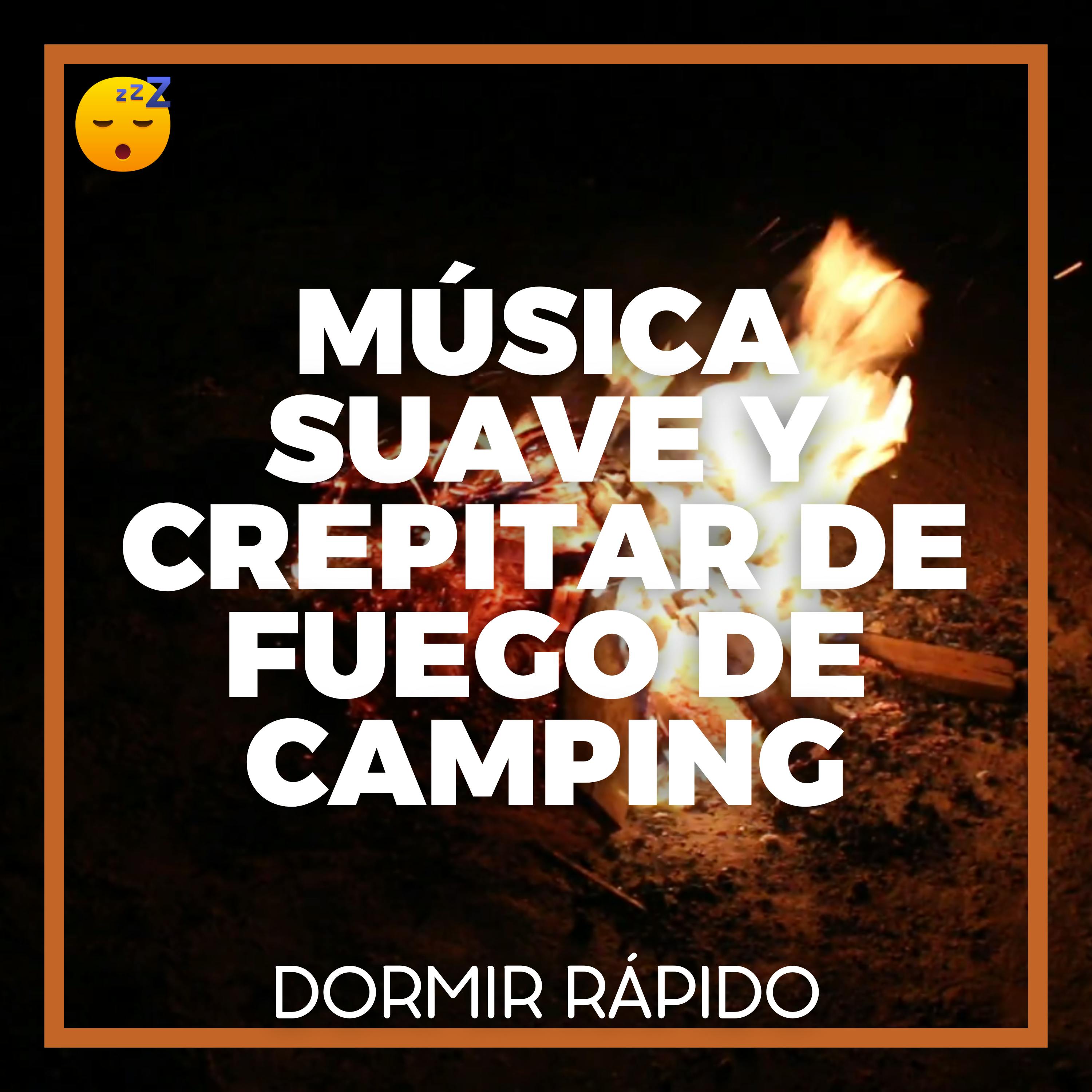 😴🔥🎵 MÚSICA Suave y CREPITAR de FUEGO de CAMPING para una NOCHE sin ESTRÉS