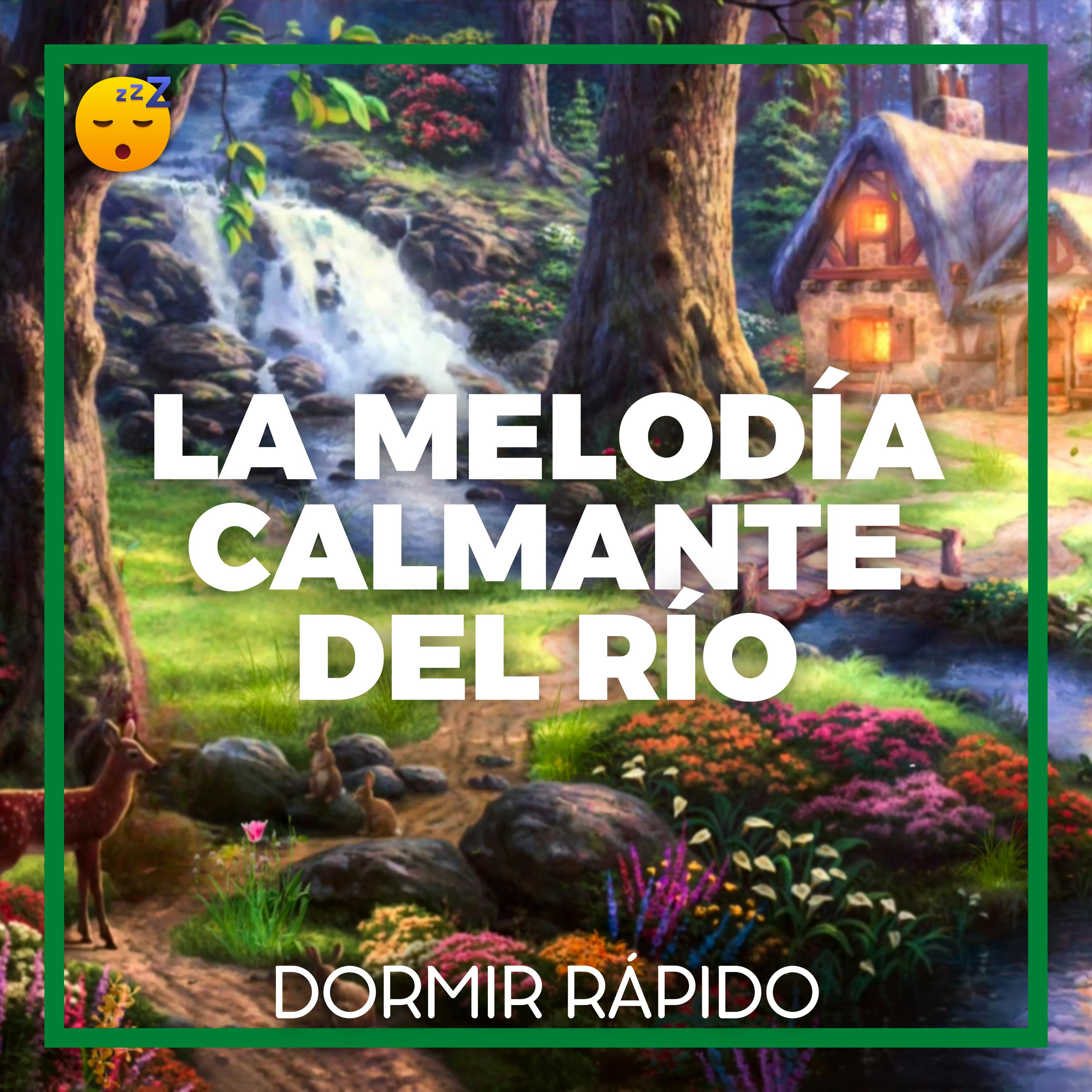 😴💧🎵 La MELODIA Calmante del RIO que Te Arrulla para DORMIR