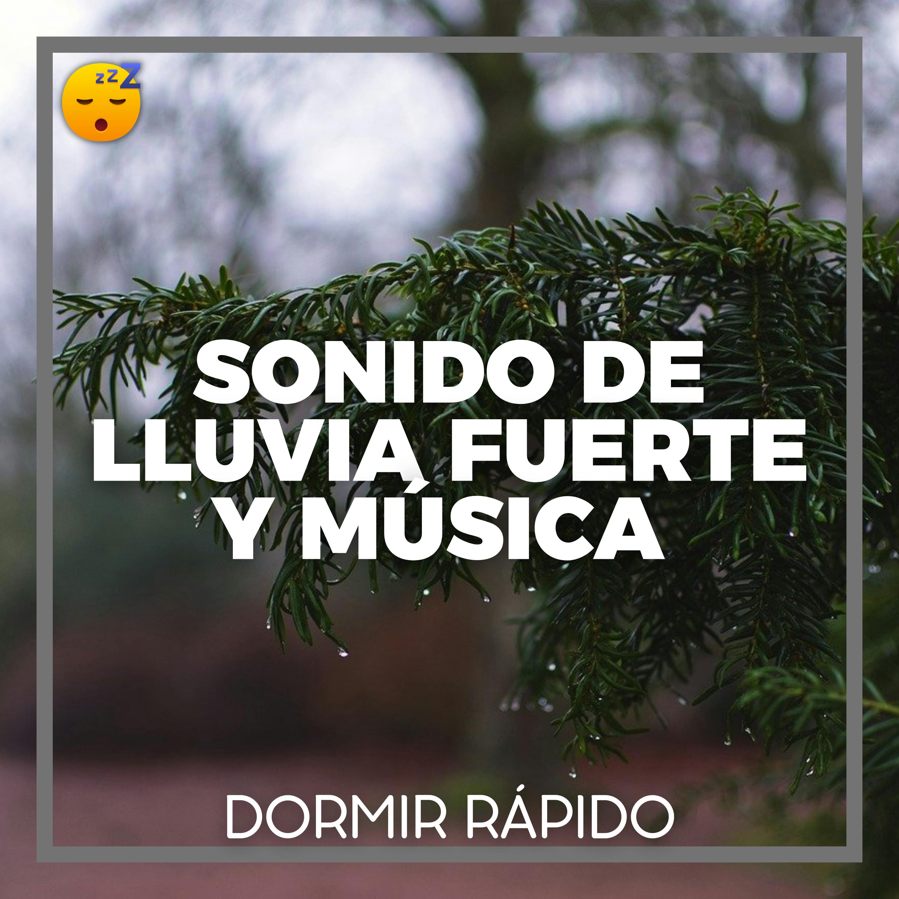 😴🌧️🎵 Sonido de LLUVIA Fuerte y MÚSICA para el BIENESTAR Nocturno