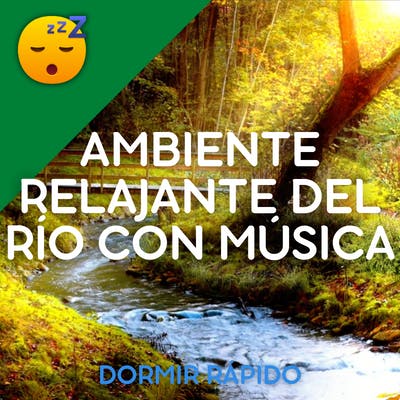 😴💧🎵 Ambiente Relajante del RÍO con MÚSICA para un SUEÑO Reparador
