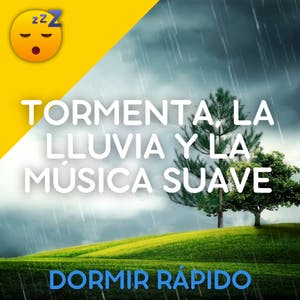 😴⛈️🎵 Mejorar el SUEÑO con los Sonidos Calmantes de la TORMENTA, la LLUVIA y la MÚSICA Suave