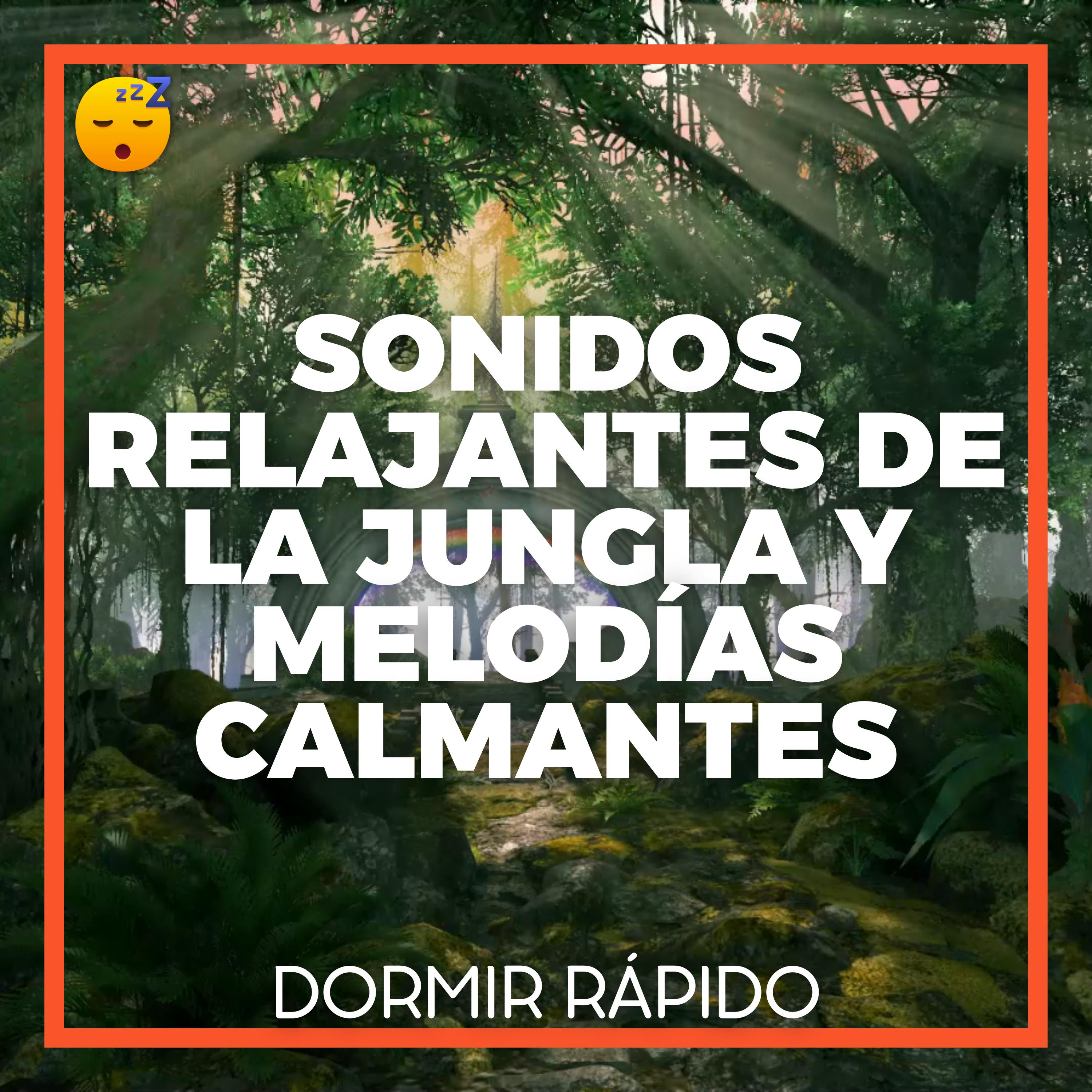 😴🍂🎵 SINFONÍA Natural: Sonidos Relajantes de la JUNGLA y MELODÍAS Calmantes para un SUEÑO Profundo
